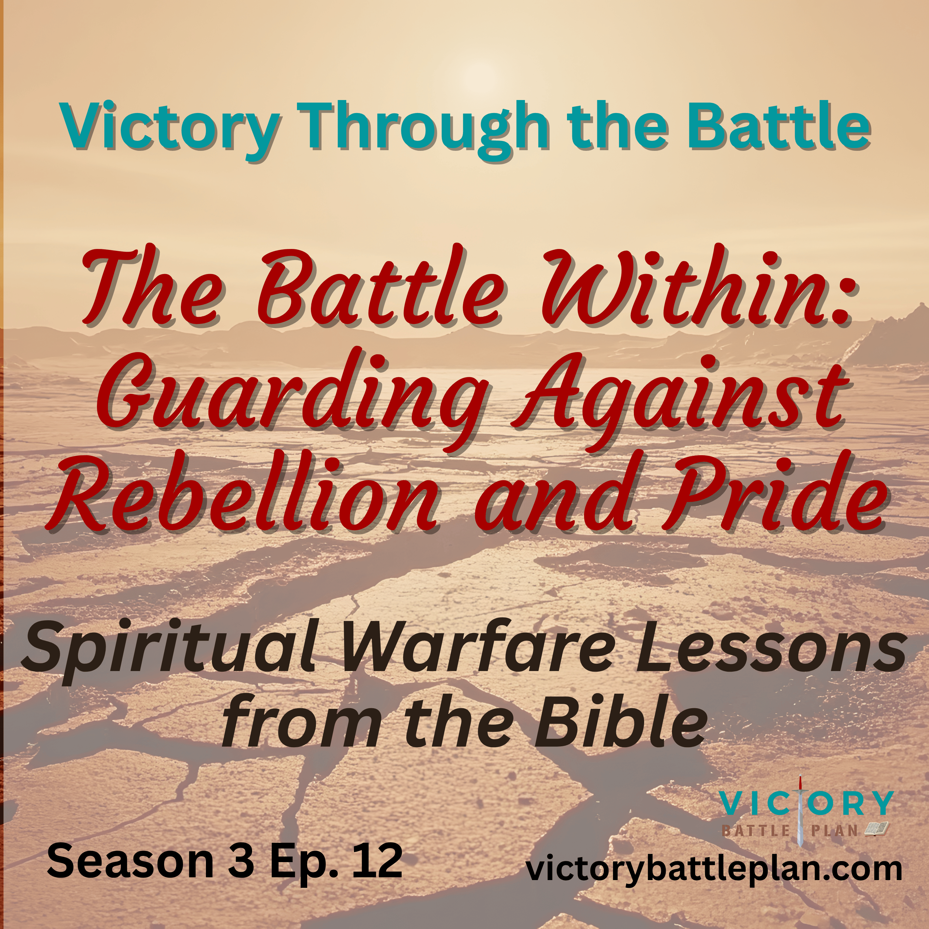 Victory Through the Battle: The Battle Within - Guarding Against Rebellion and Pride episode artwork
