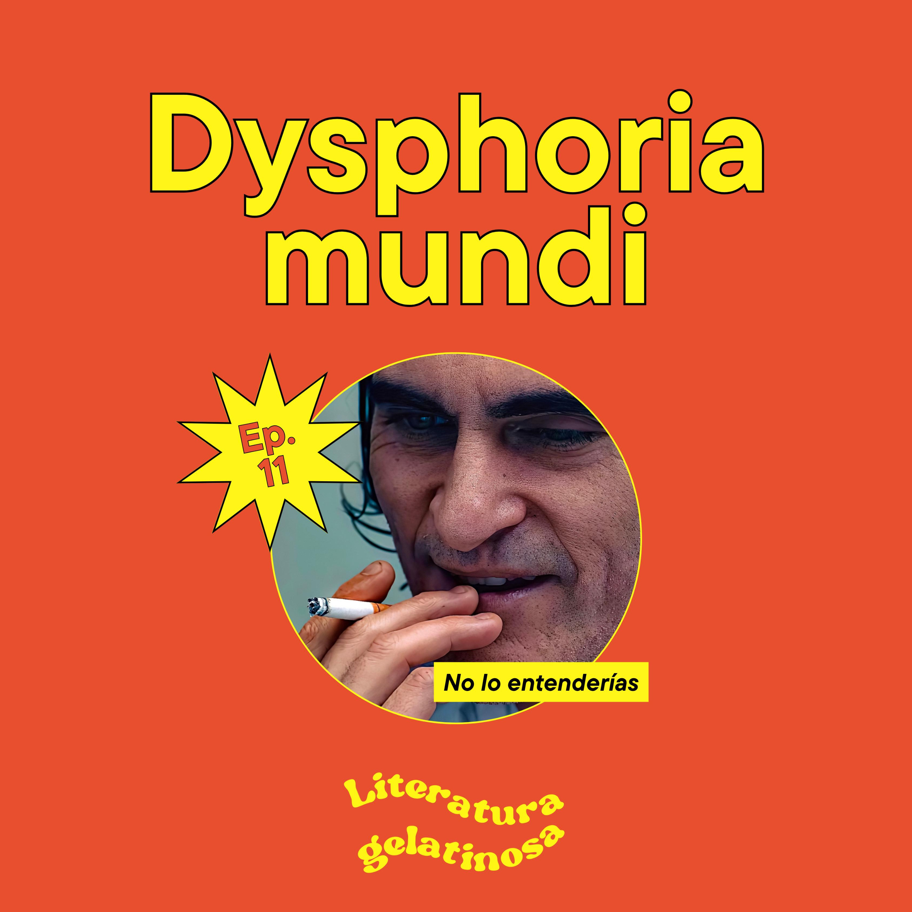 Dysphoria mundi, o cómo este episodio no se trata del Sonrisas 🍉