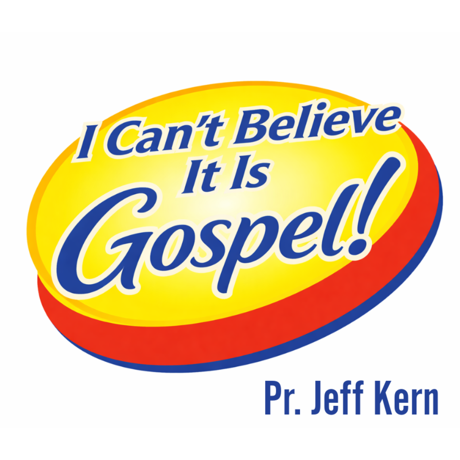 I Can't Believe it IS Gospel! - Pr. Jeff Kern episode artwork