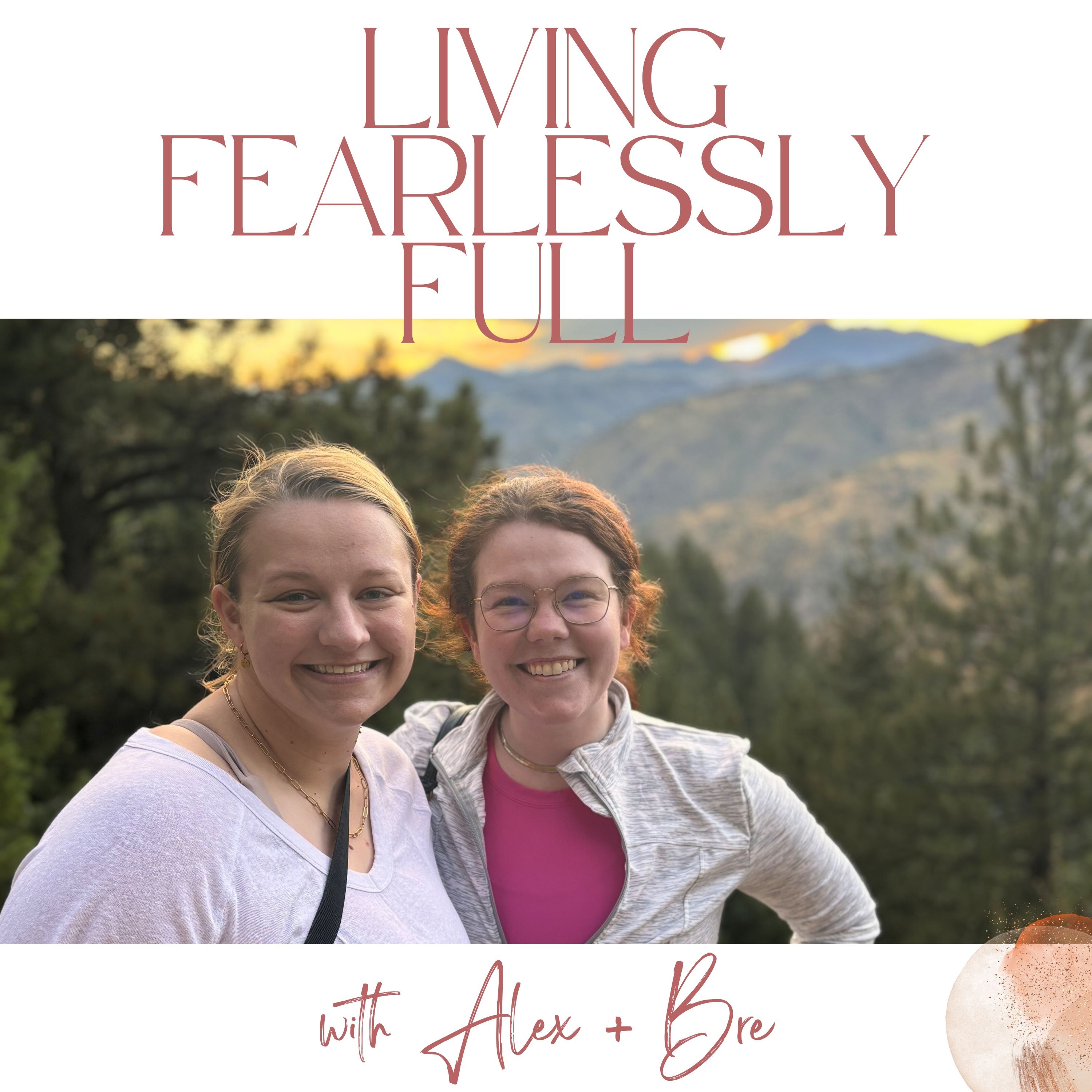 Living Fearlessly Full with Alex and Bre