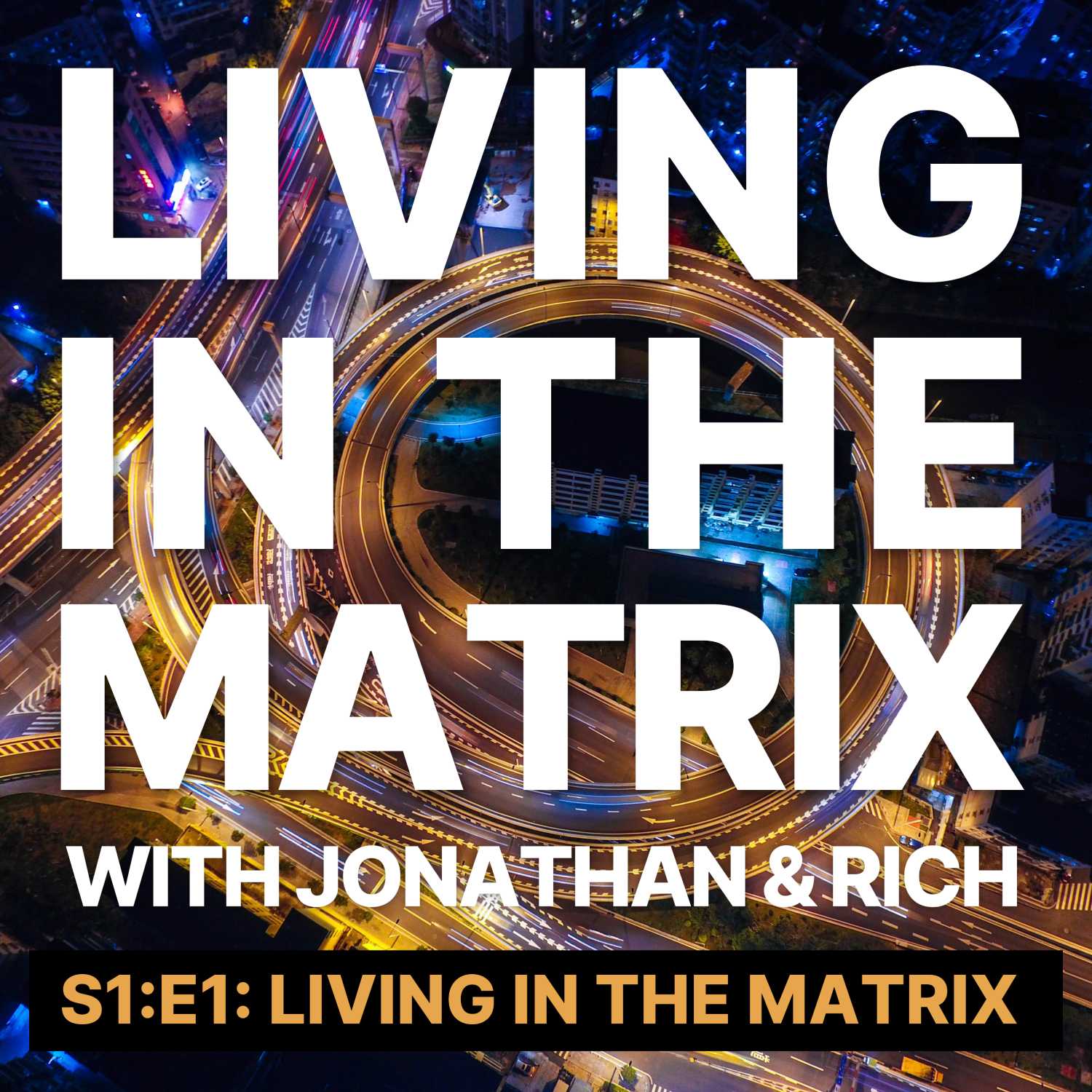 Episode 1 - Living in the Matrix