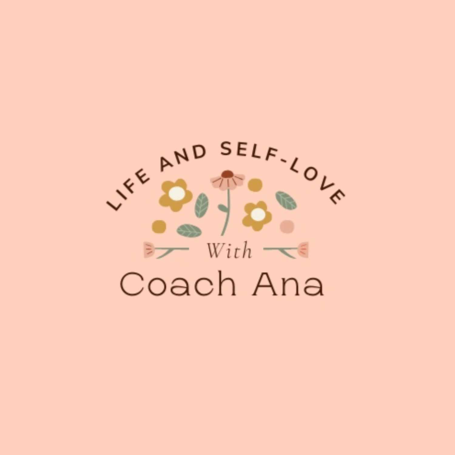 Life & Self-Love w. Coach Ana
