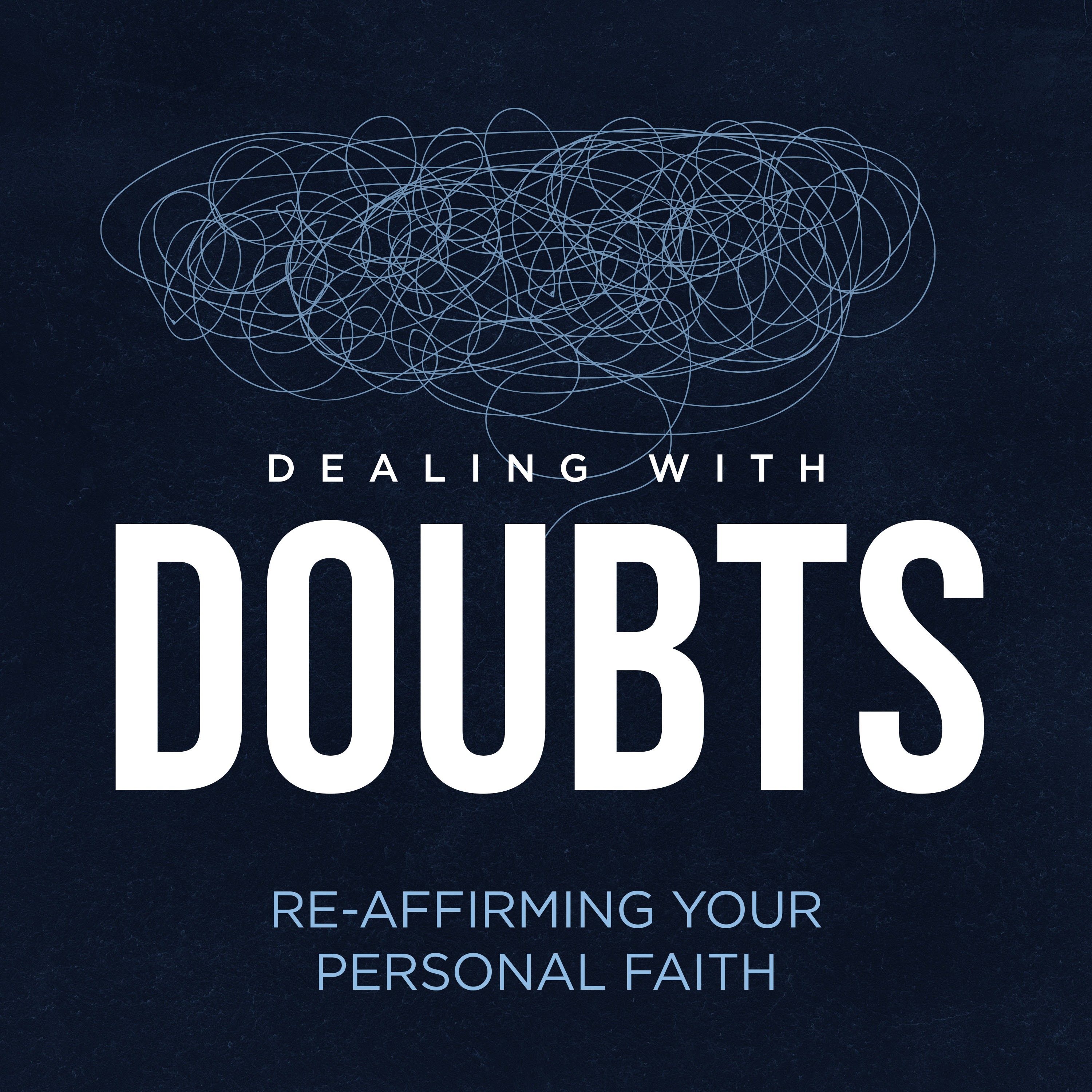 Dealing with Doubts - Doubt vs. Unbelief: Helping Young People Navigate Faith, Part 1