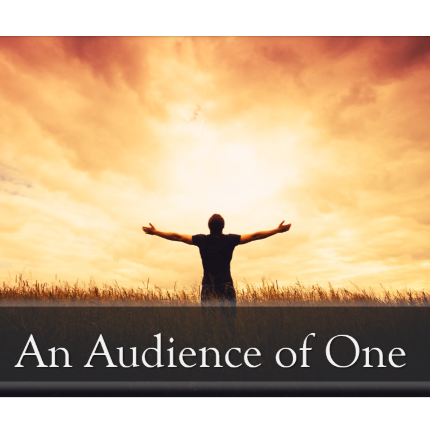 An Audience of One by Pastor Andrew Keener episode artwork