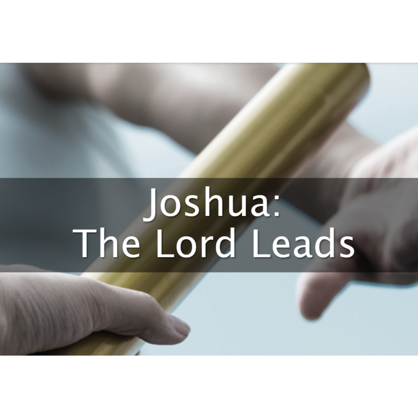 Heroes of The Faith: Joshua, Let the Lord Lead  episode artwork