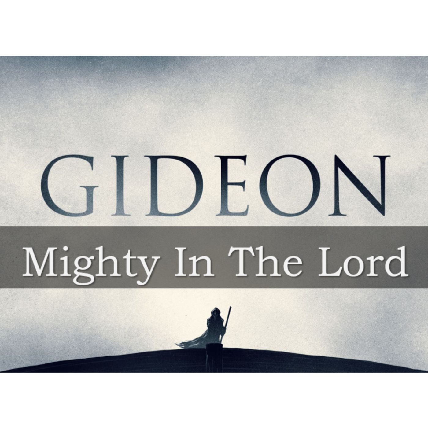 Heroes of The Faith: Gideon Mighty In The Lord episode artwork