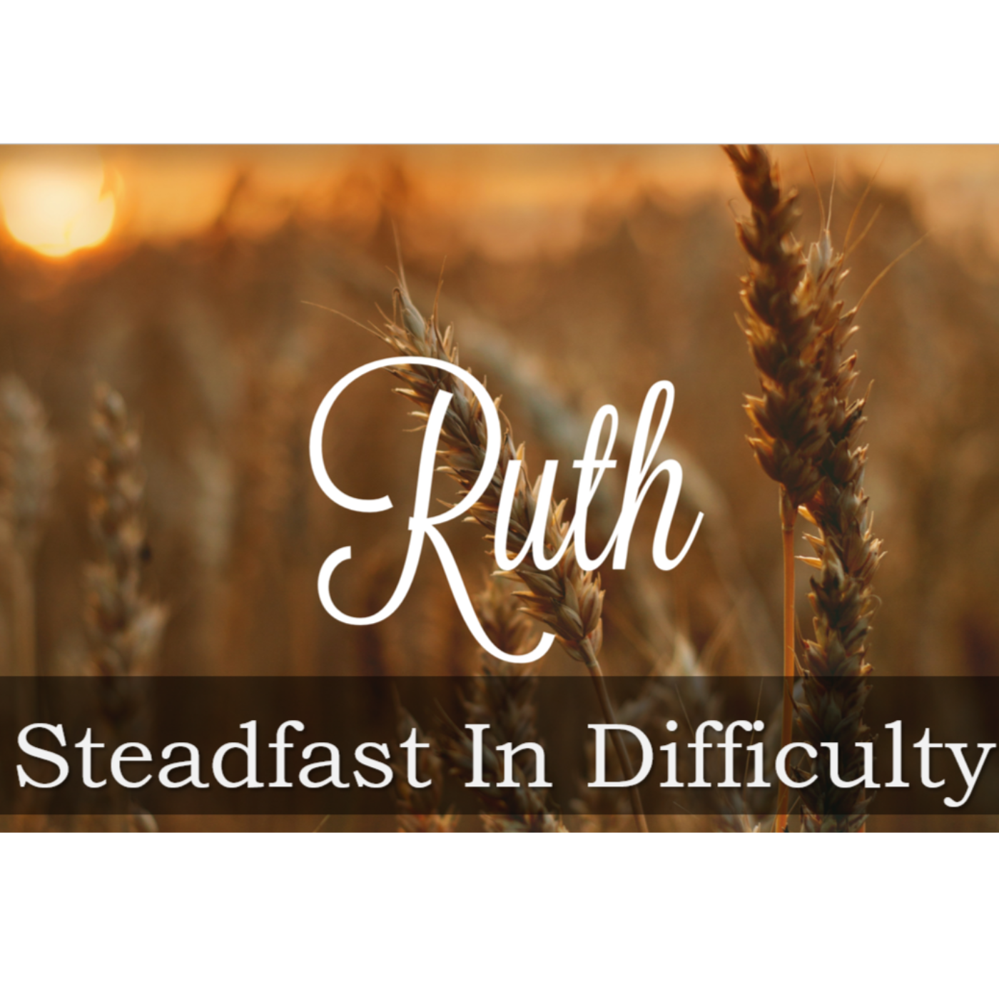 Heroes of the Faith: Ruth Steadfast In Difficulty episode artwork