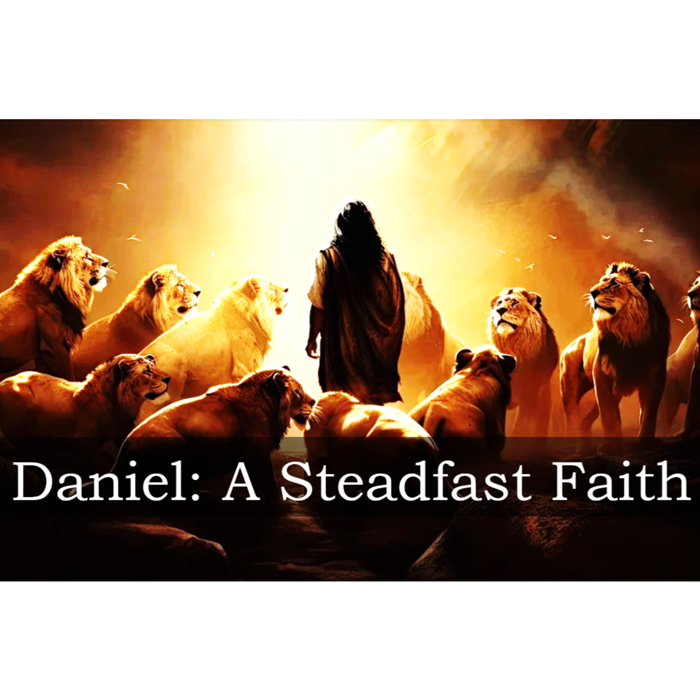 Heroes of The Faith: Daniel A Steadfast Faith episode artwork