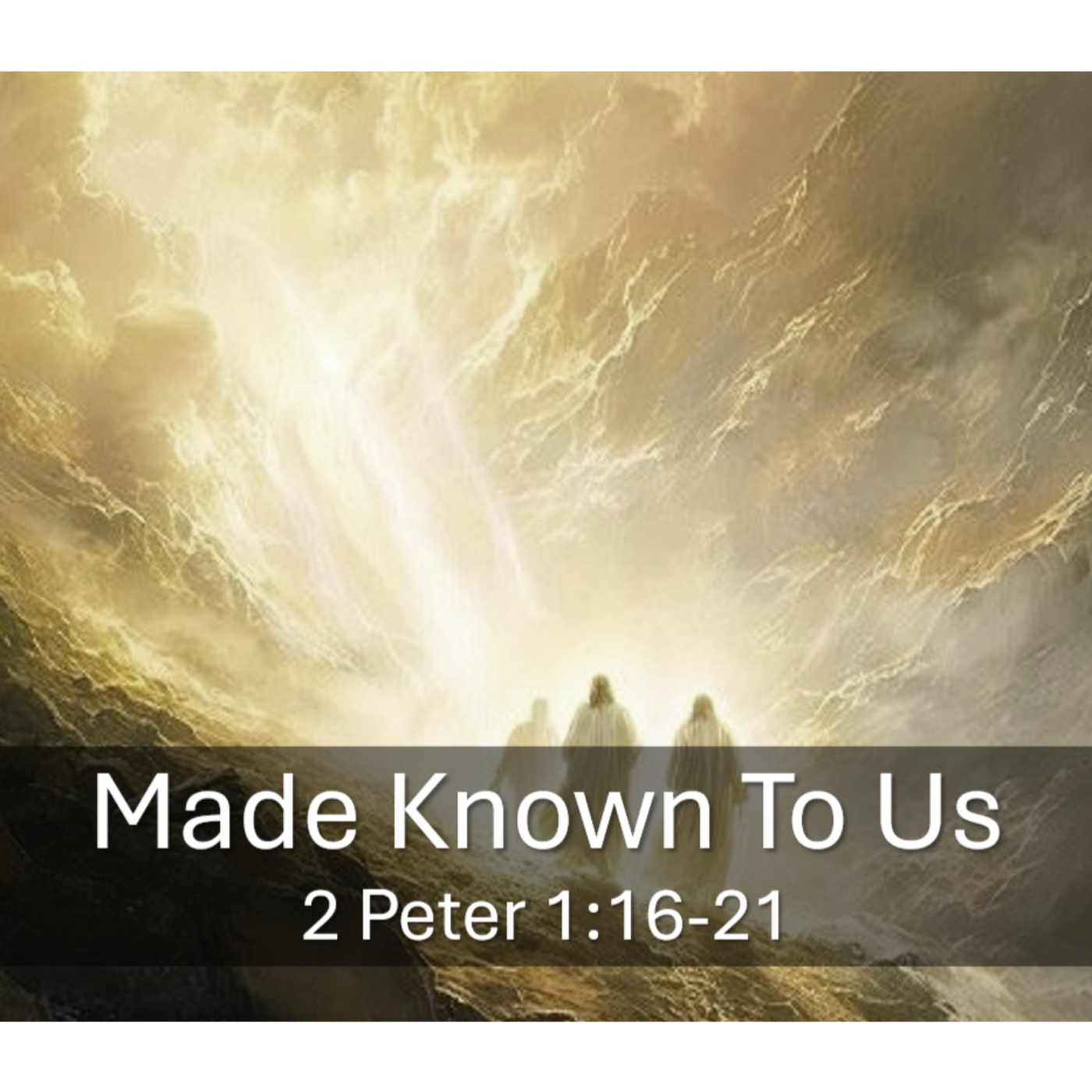 Made Known To Us 2 Peter 1:16-21 episode artwork
