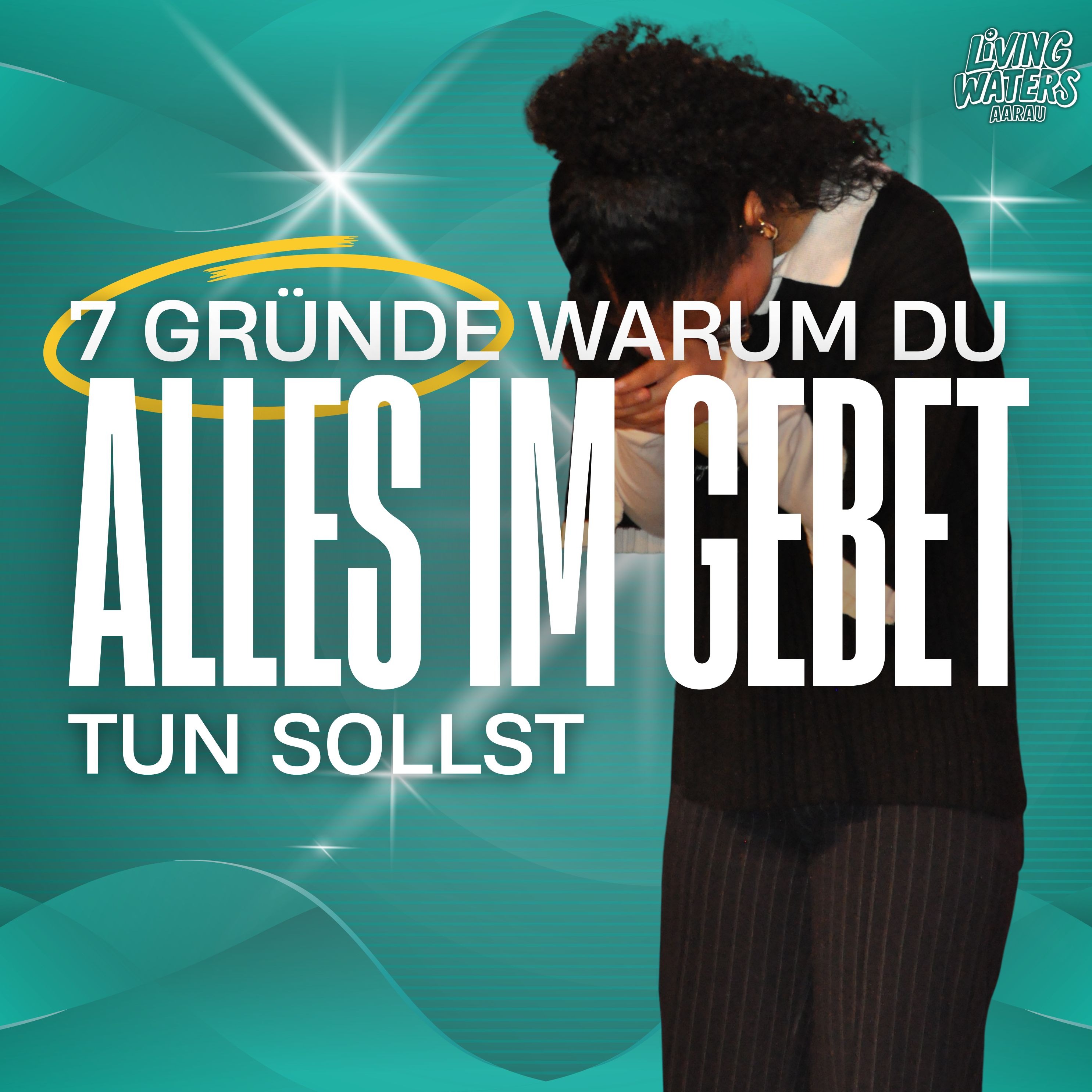7 Gründe Warum Du Alles Im Gebet Tun Sollst episode artwork