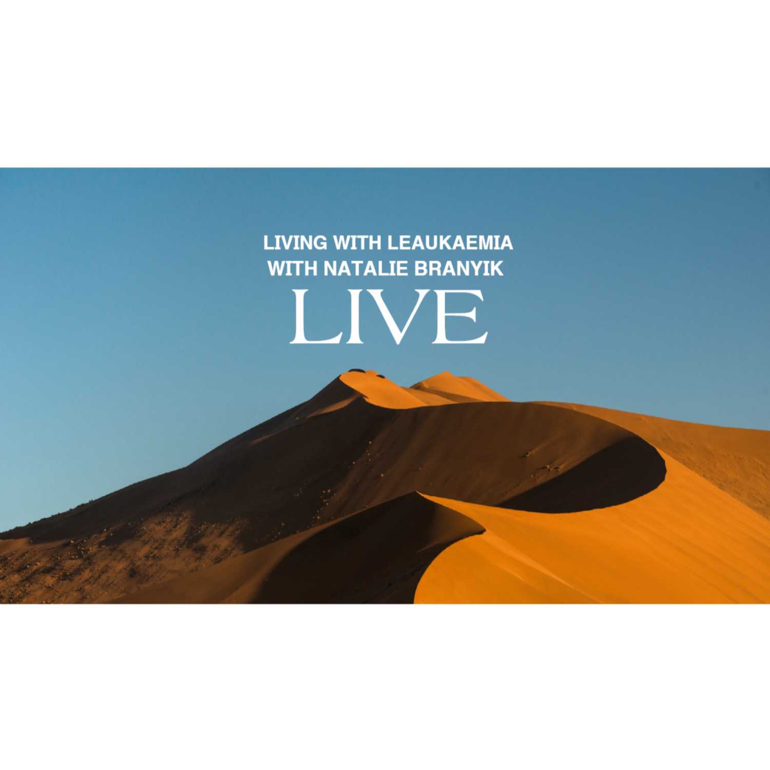 Living with Leukaemia LIVE. Episode 4