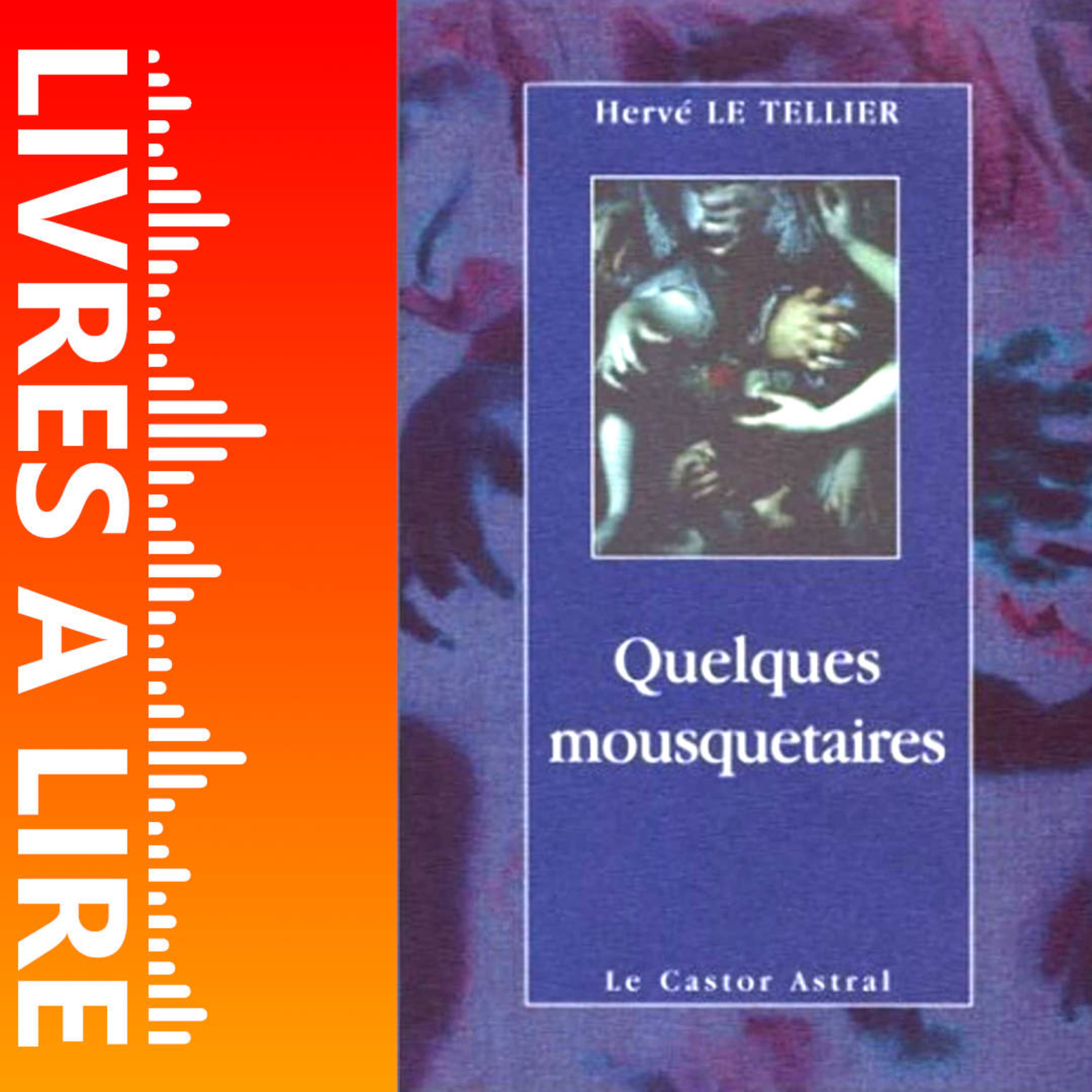 Quelques mousquetaires de Hervé LE TELLIER - Livres à lire - Résumé et analyse episode artwork