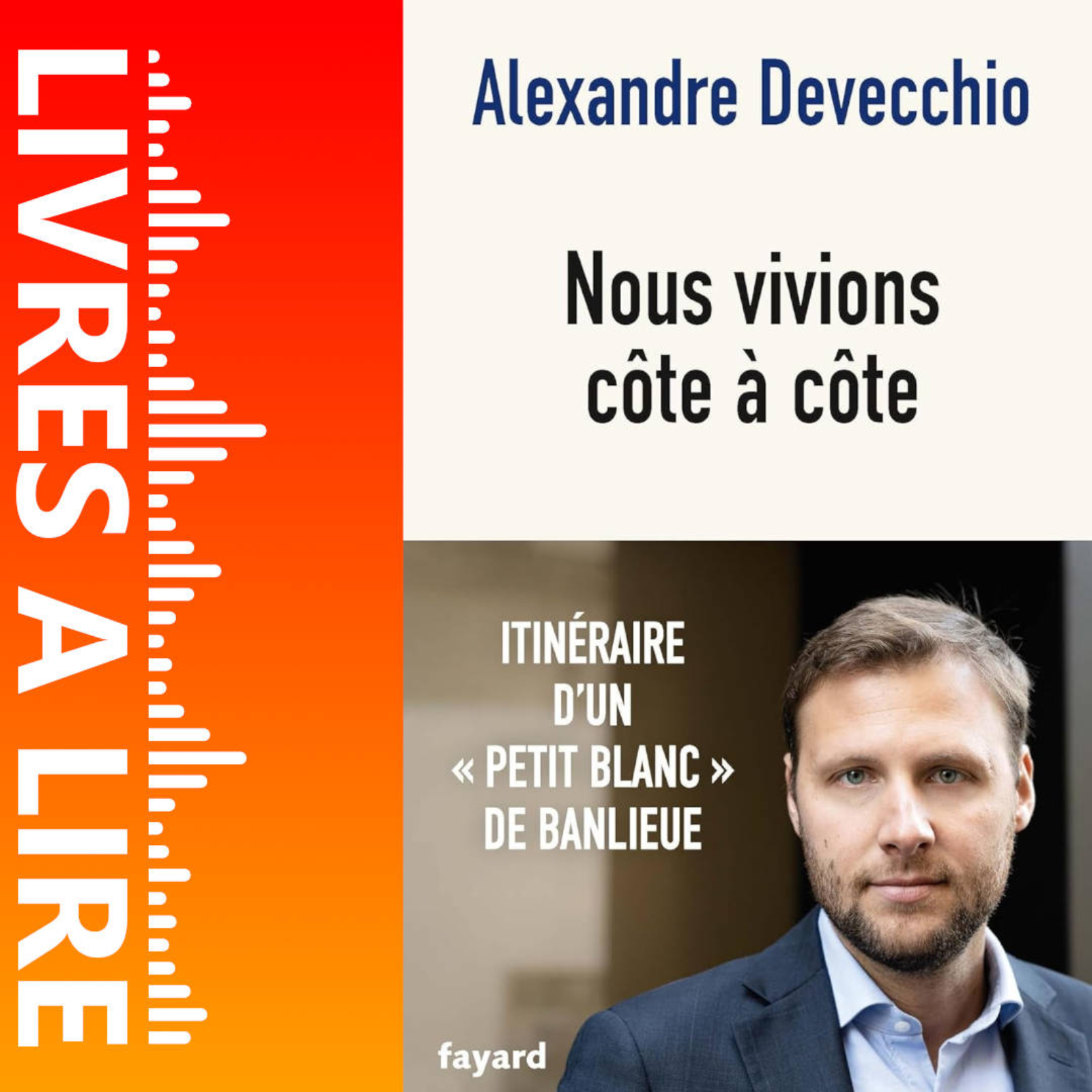 Nous vivions côte à côte de Alexandre Devecchio - Livre - Résumé et analyse episode artwork