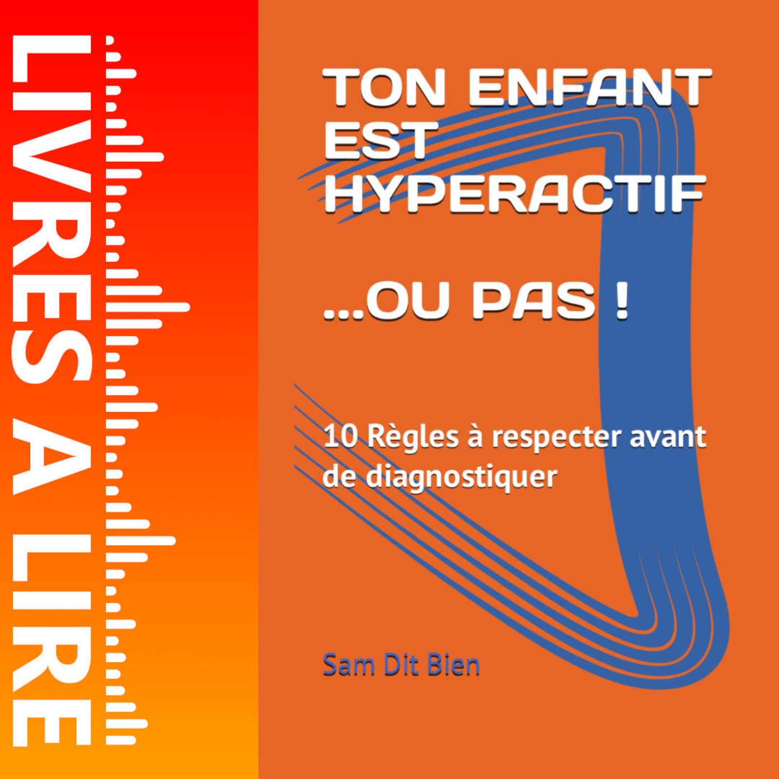 TON ENFANT EST HYPERACTIF… OU PAS ! de Sam Dit Bien - Livre - Résumé et analyse episode artwork
