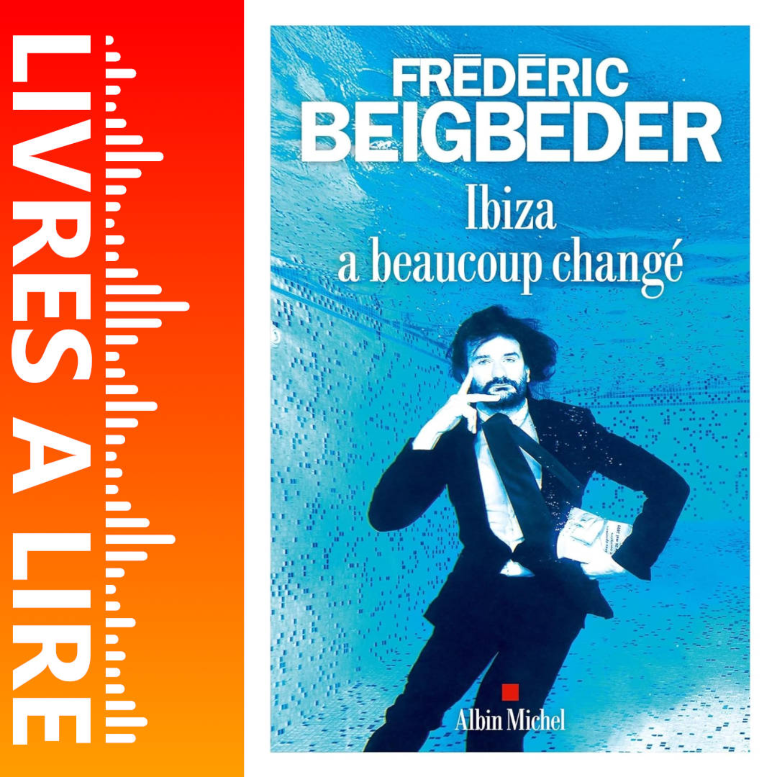 Ibiza a beaucoup changé de Frédéric Beigbeder - Livre - Résumé et analyse episode artwork