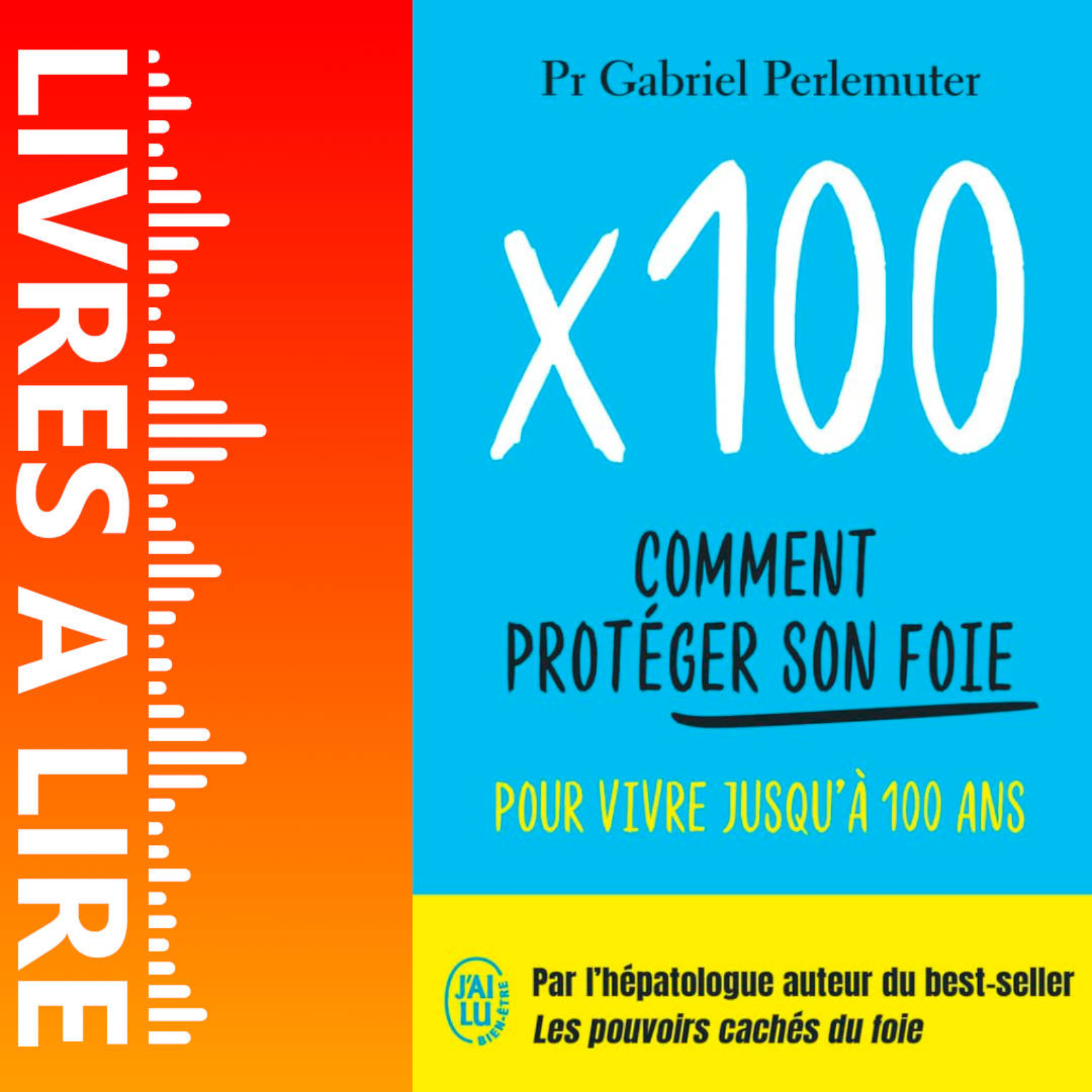 X100 - Comment protéger son foie pour vivre jusqu'à 100 ans de Gabriel Perlemuter - Livre - Résumé et analyse episode artwork