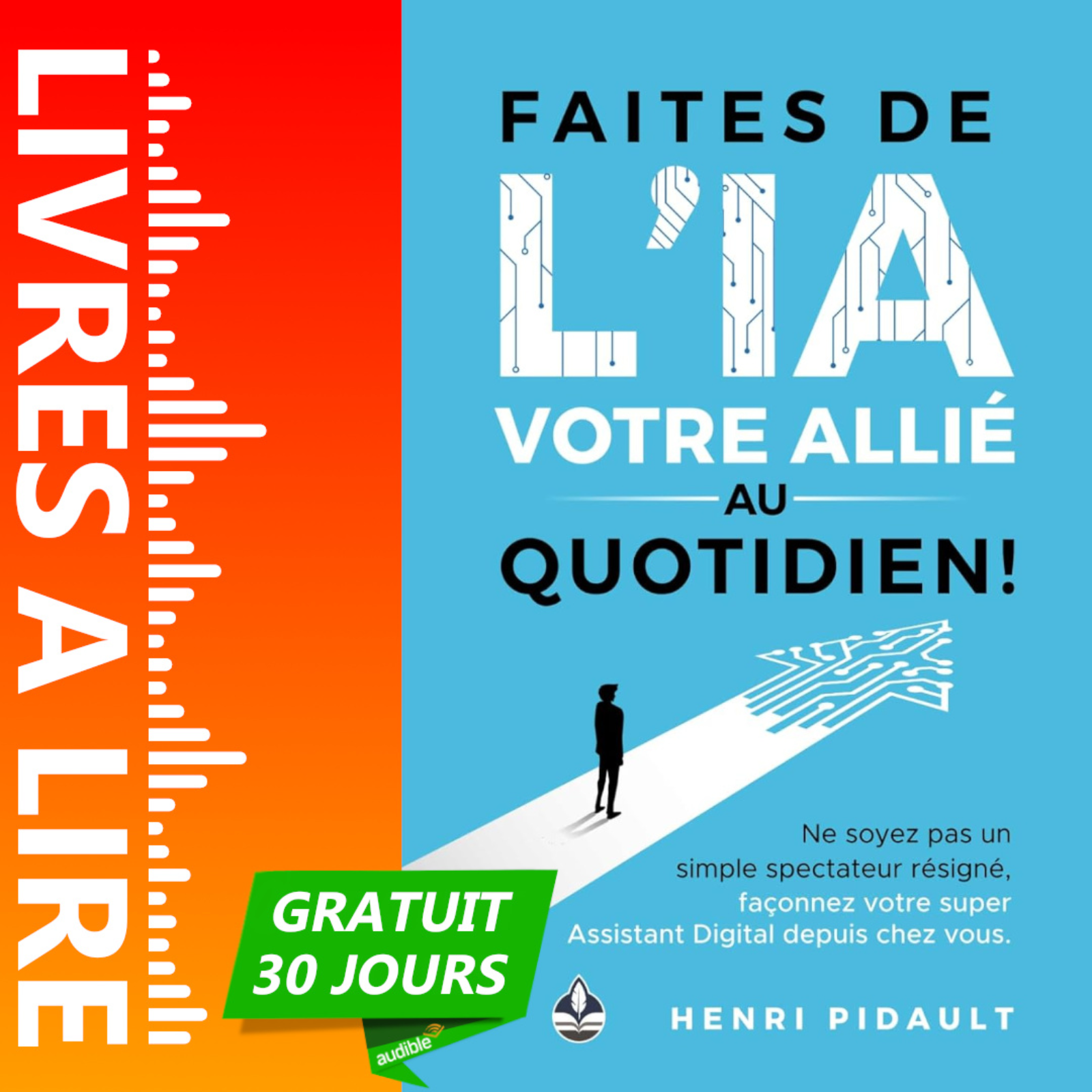 Faites de l’IA votre allié au quotidien ! de Henri Pidault - Livre Audio Gratuit 30 jours episode artwork
