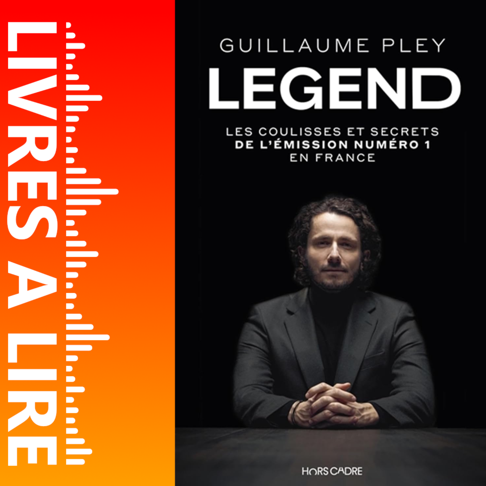 LEGEND - Les coulisses et secrets de l’émission numéro 1 en France de Guillaume PLEY - Résumé et Analyse du livre episode artwork