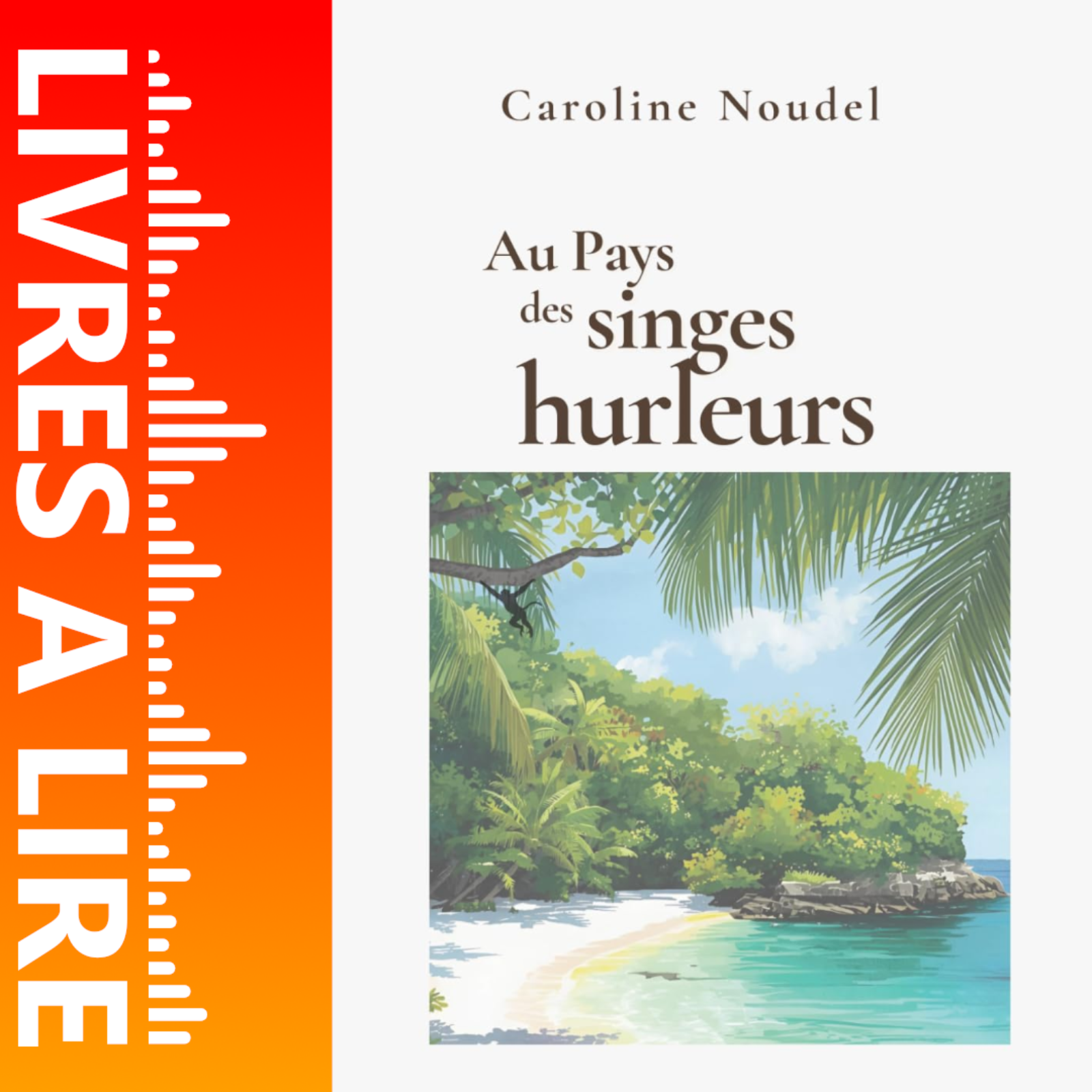 AU PAYS DES SINGES HURLEURS de Caroline NOUDEL - Résumé et Analyse du livre episode artwork
