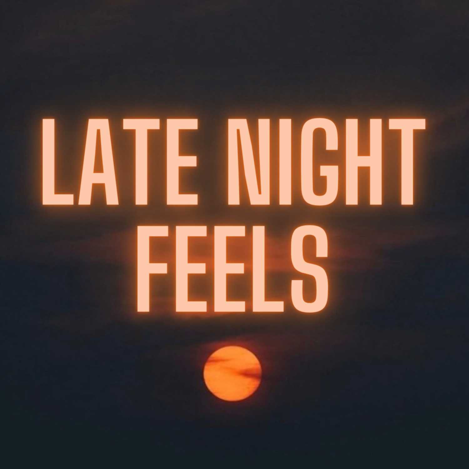 Late Night Feels