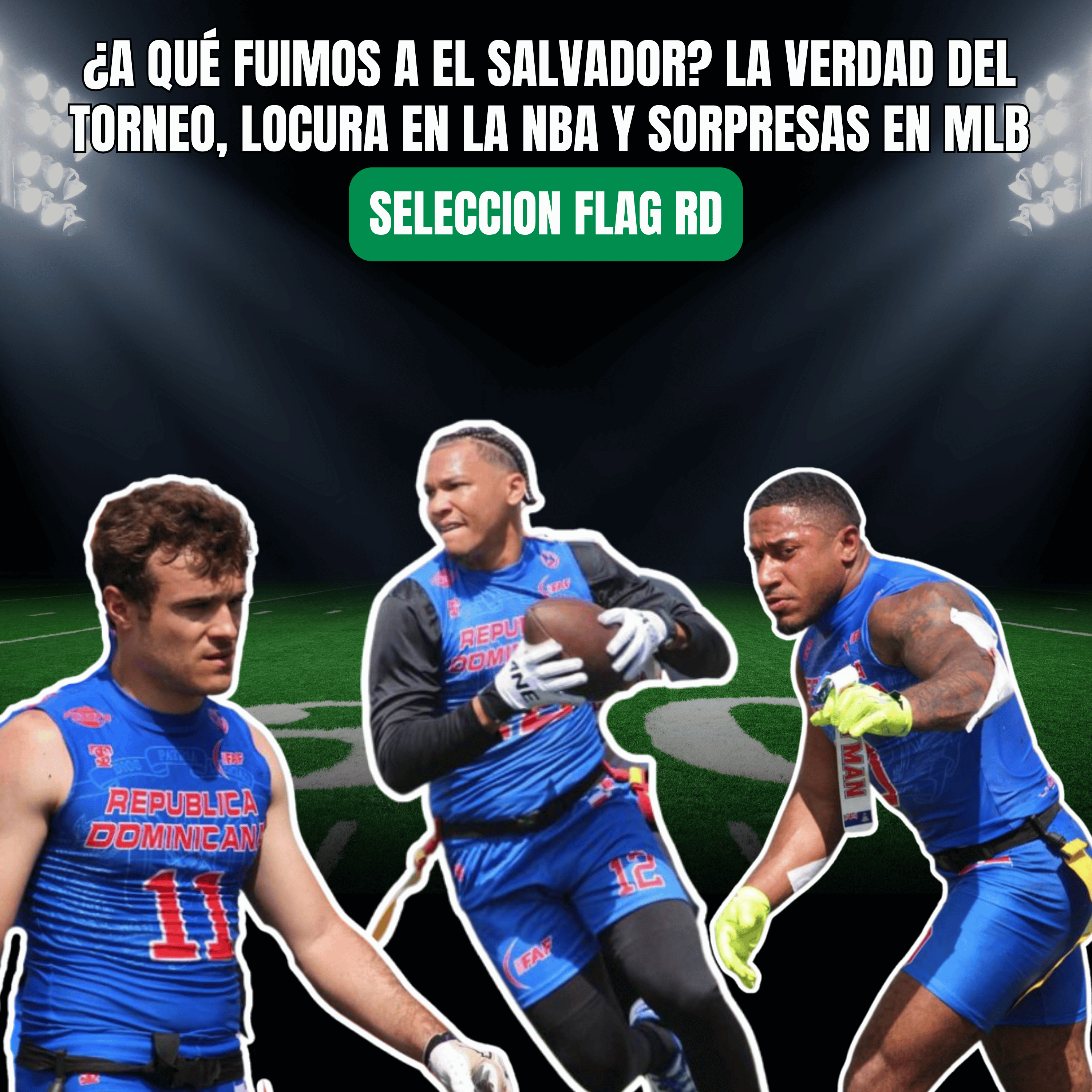 ¿Qué nos dejó el Flag en El Salvador? + Novedades de peso en la NBA y Grandes Ligas episode artwork