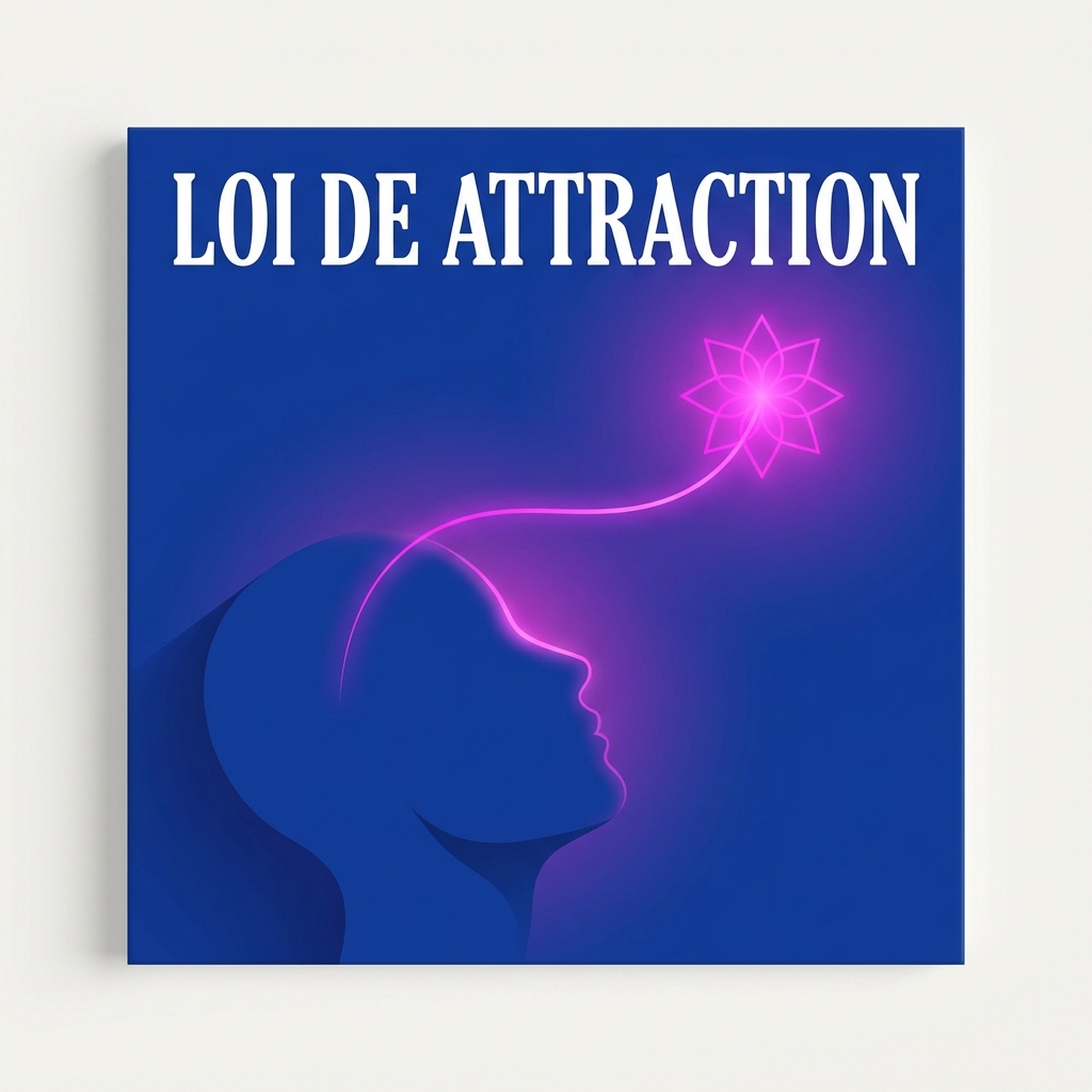 Loi de attraction : Manifester la vie de vos rêves