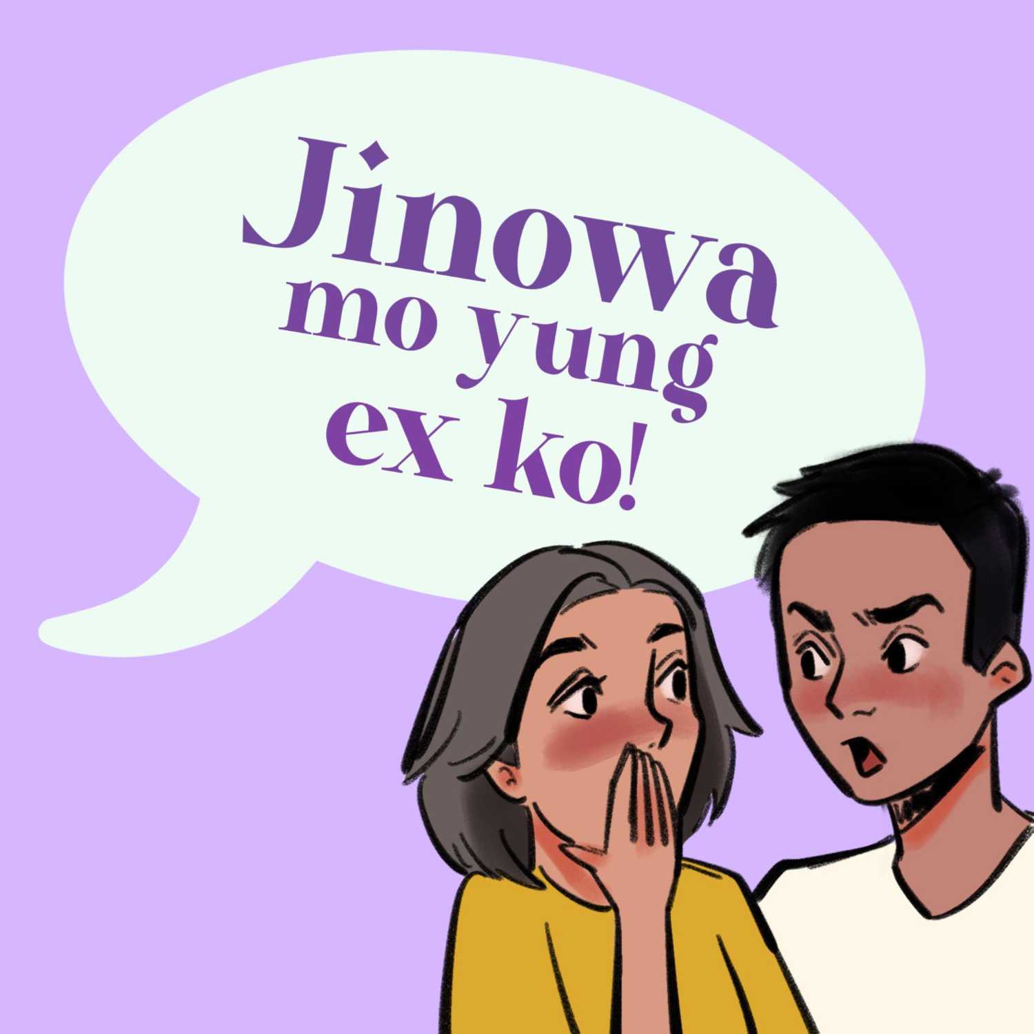 Episode 8: Jinowa mo yung ex ko!
