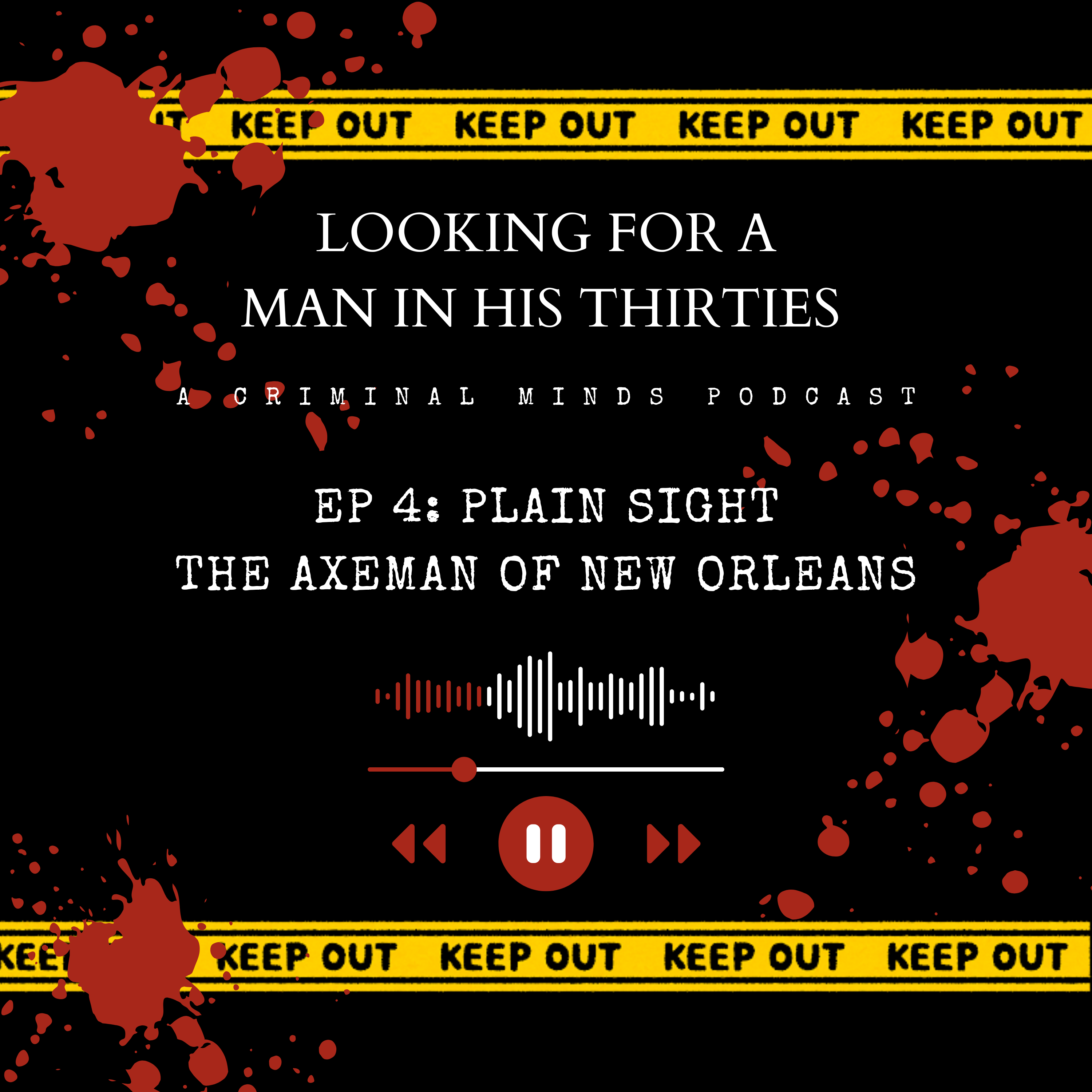 Ep 4: Plain Sight - The Axeman of New Orleans
