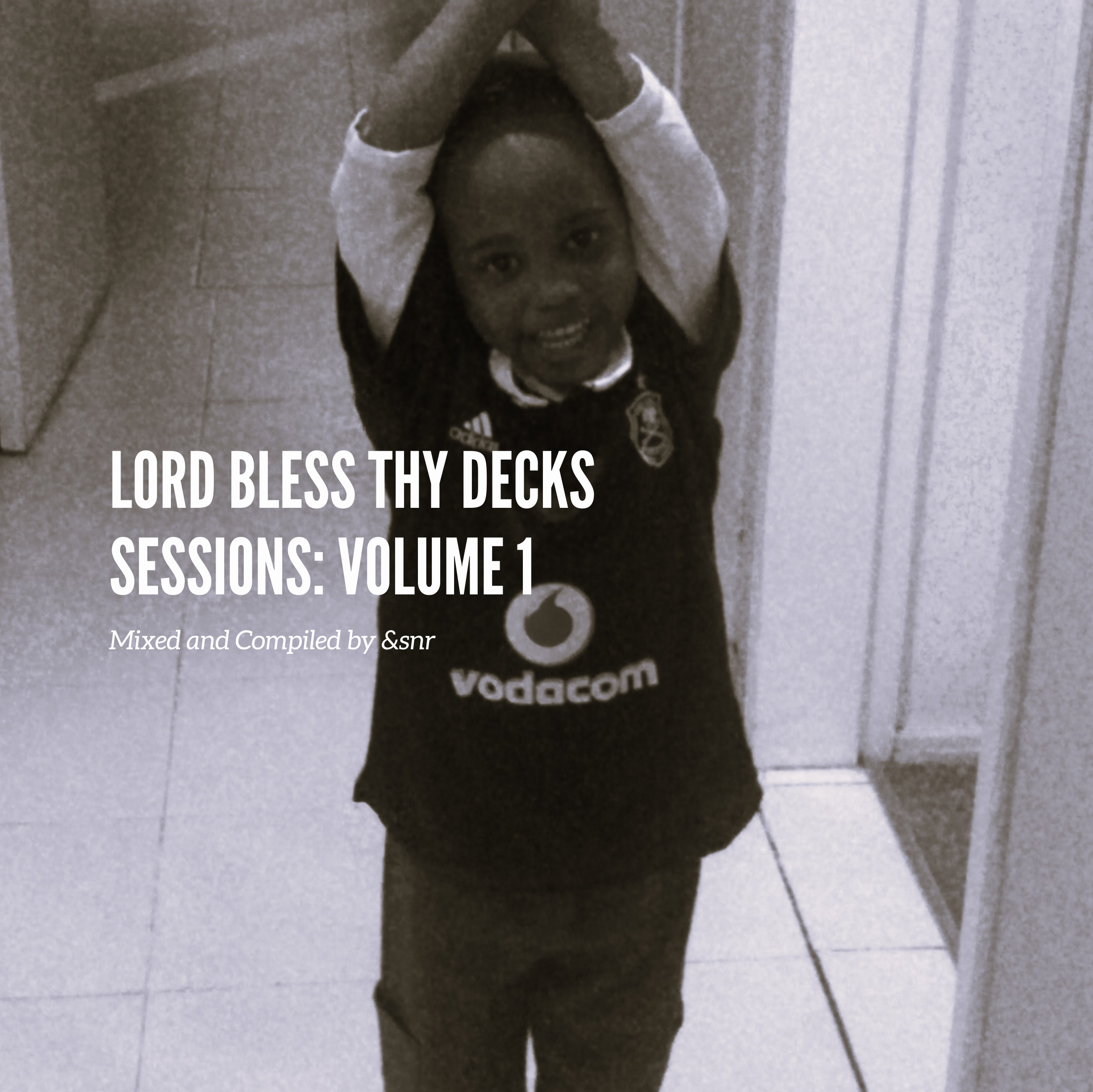 Lord Bless Thy Decks: Volume 1 Mixed by &snr