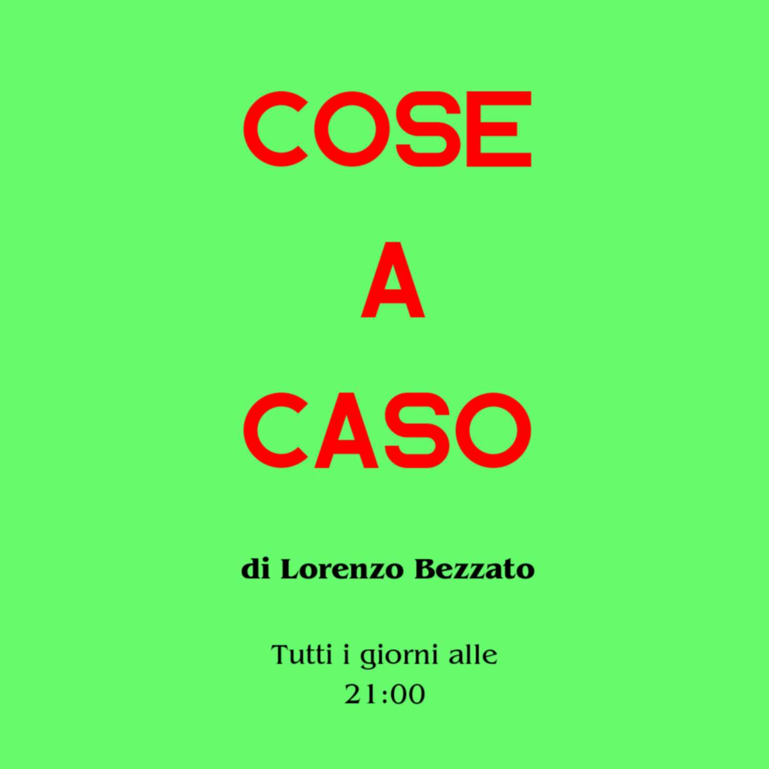Cose a caso by Lorenzo Bezzato podcast artwork
