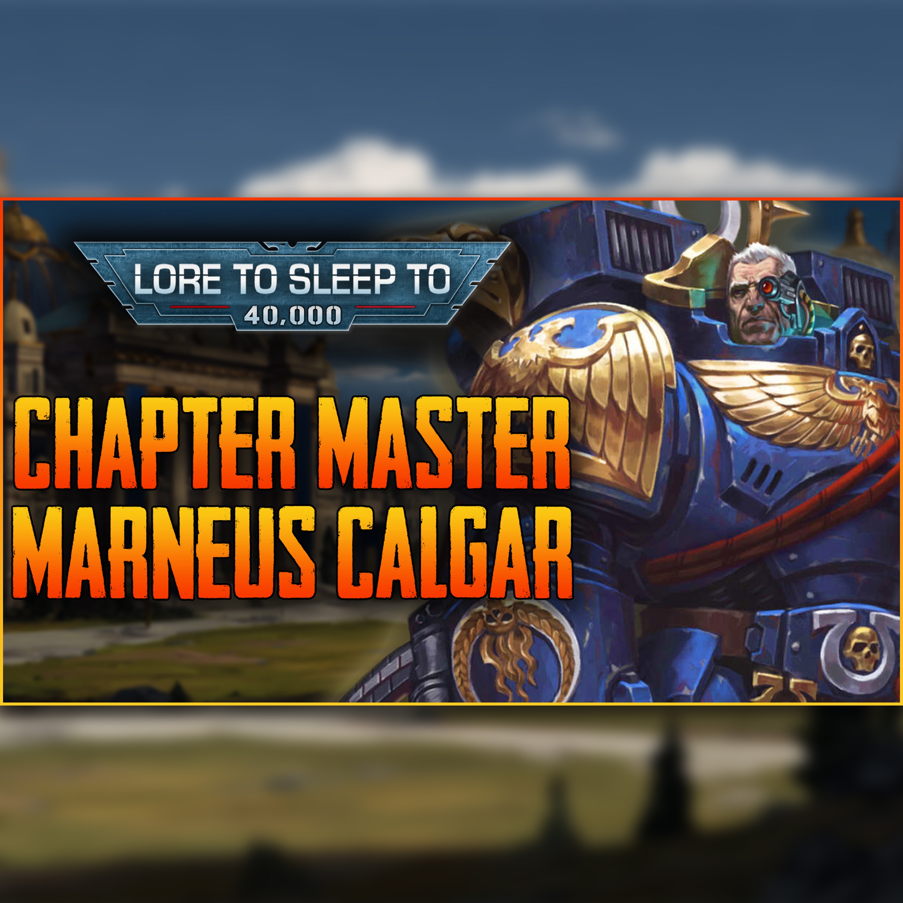 Warhammer 40k - Marneus Calgar episode artwork