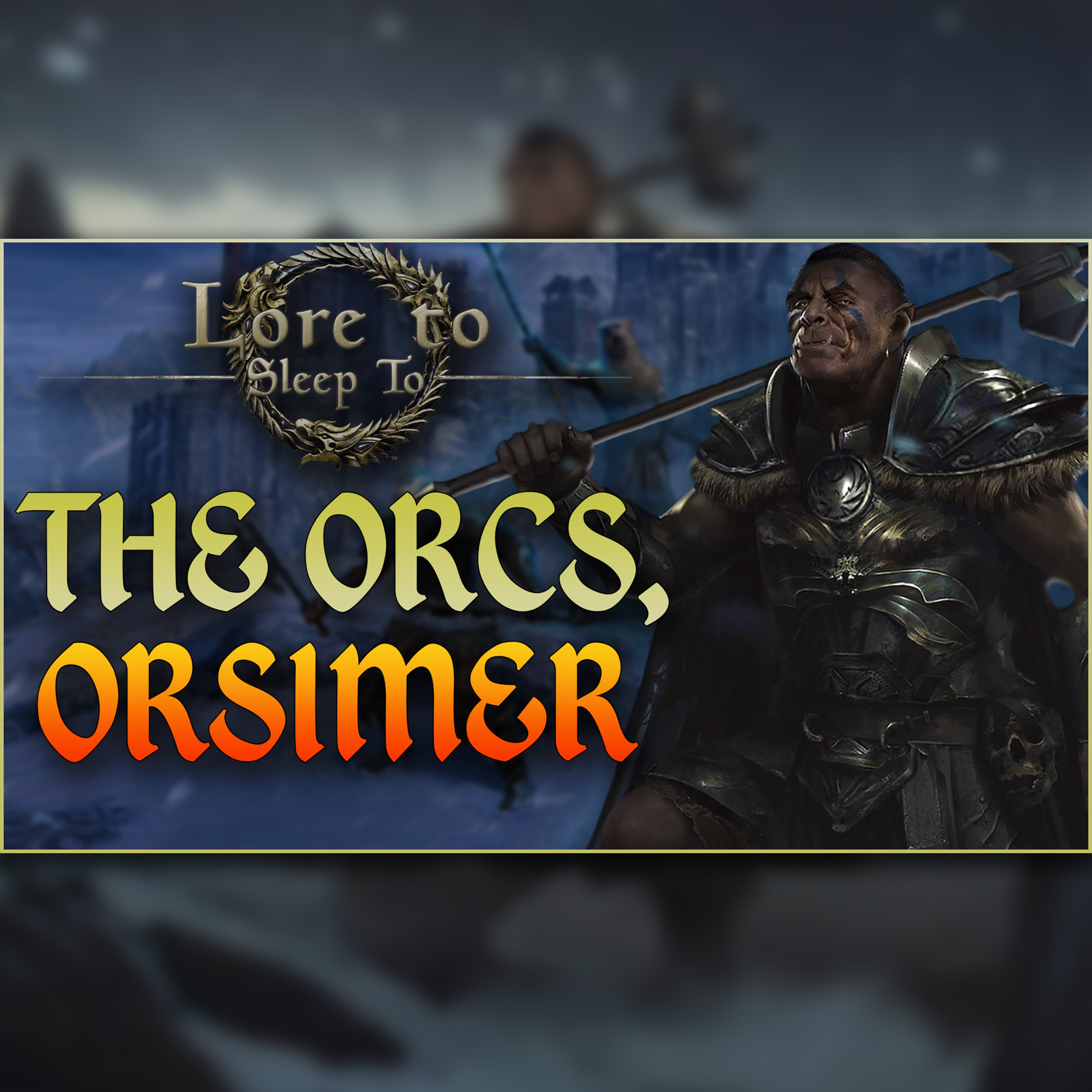The Elder Scrolls - The Lore of the Orsimer episode artwork