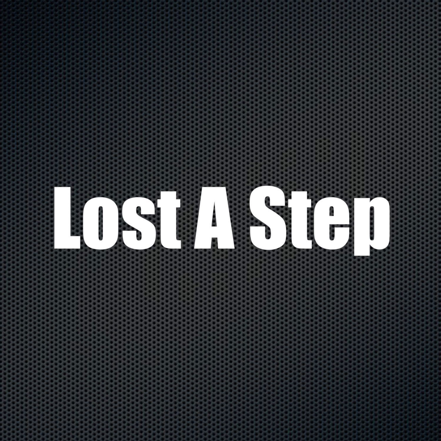Lost A Step