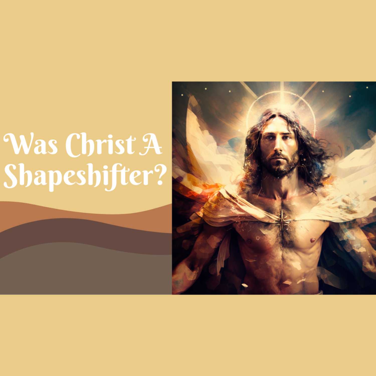 Was Christ A Shapeshifter?