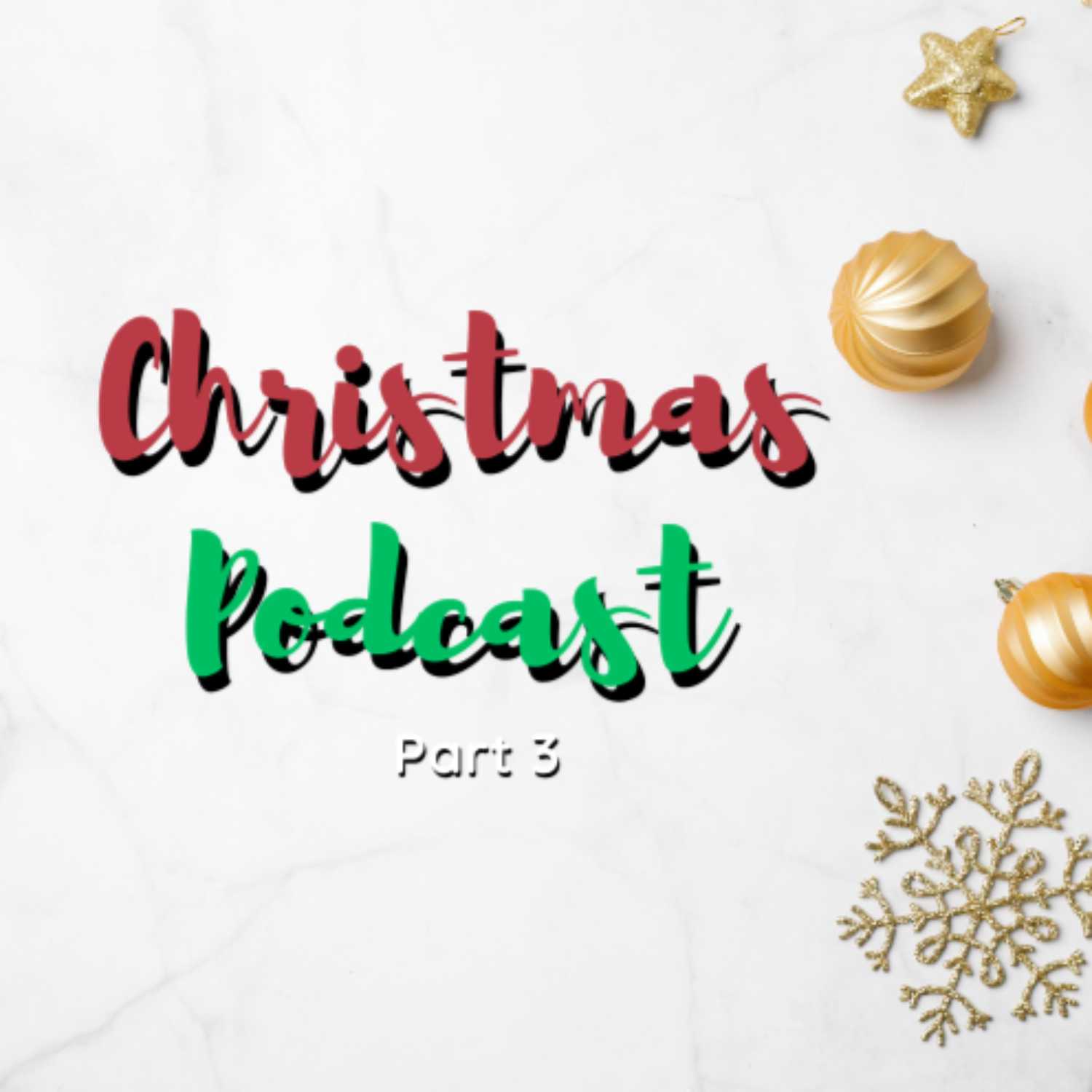 Christmas 2023 Podcast Part 3