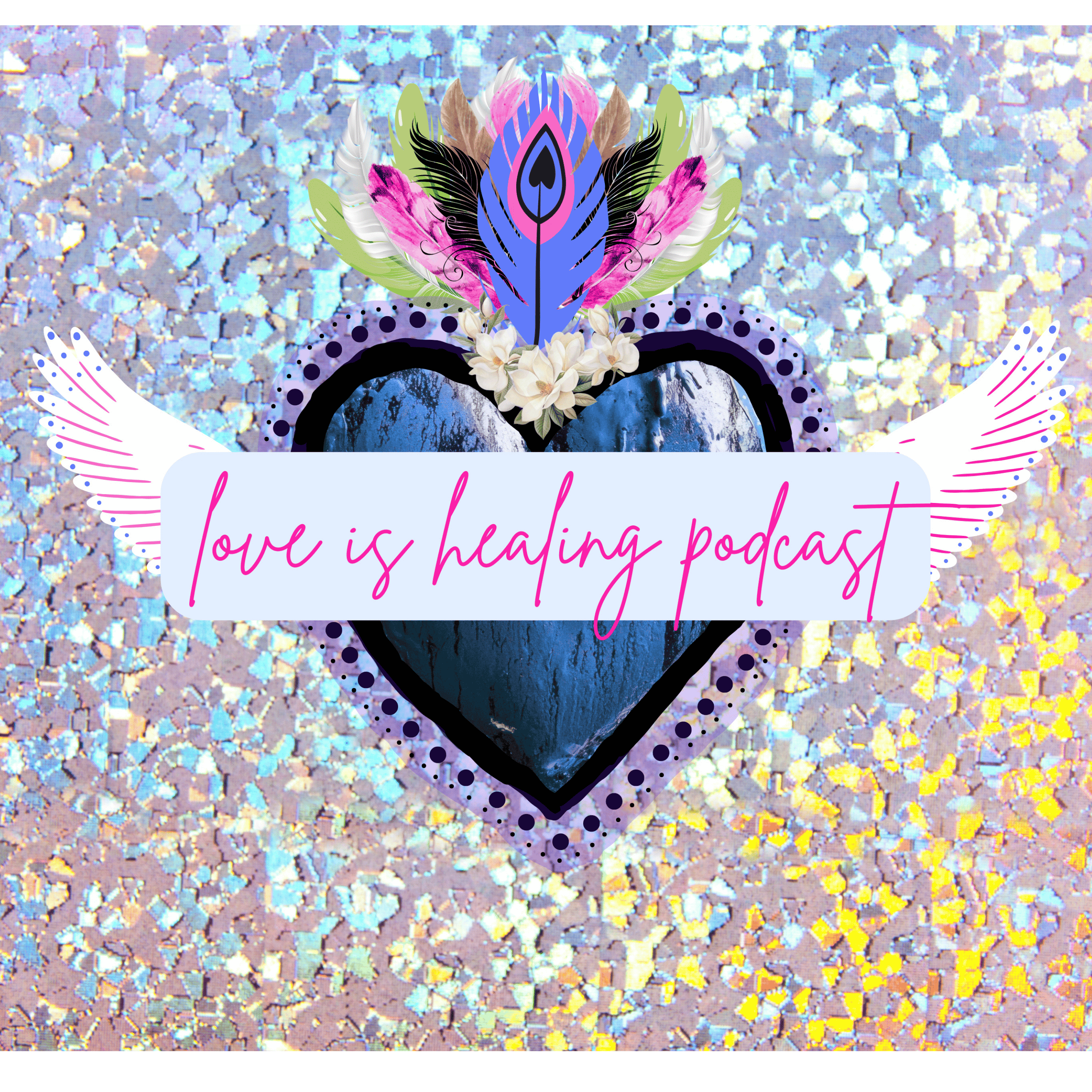 Love Is Healing Podcast