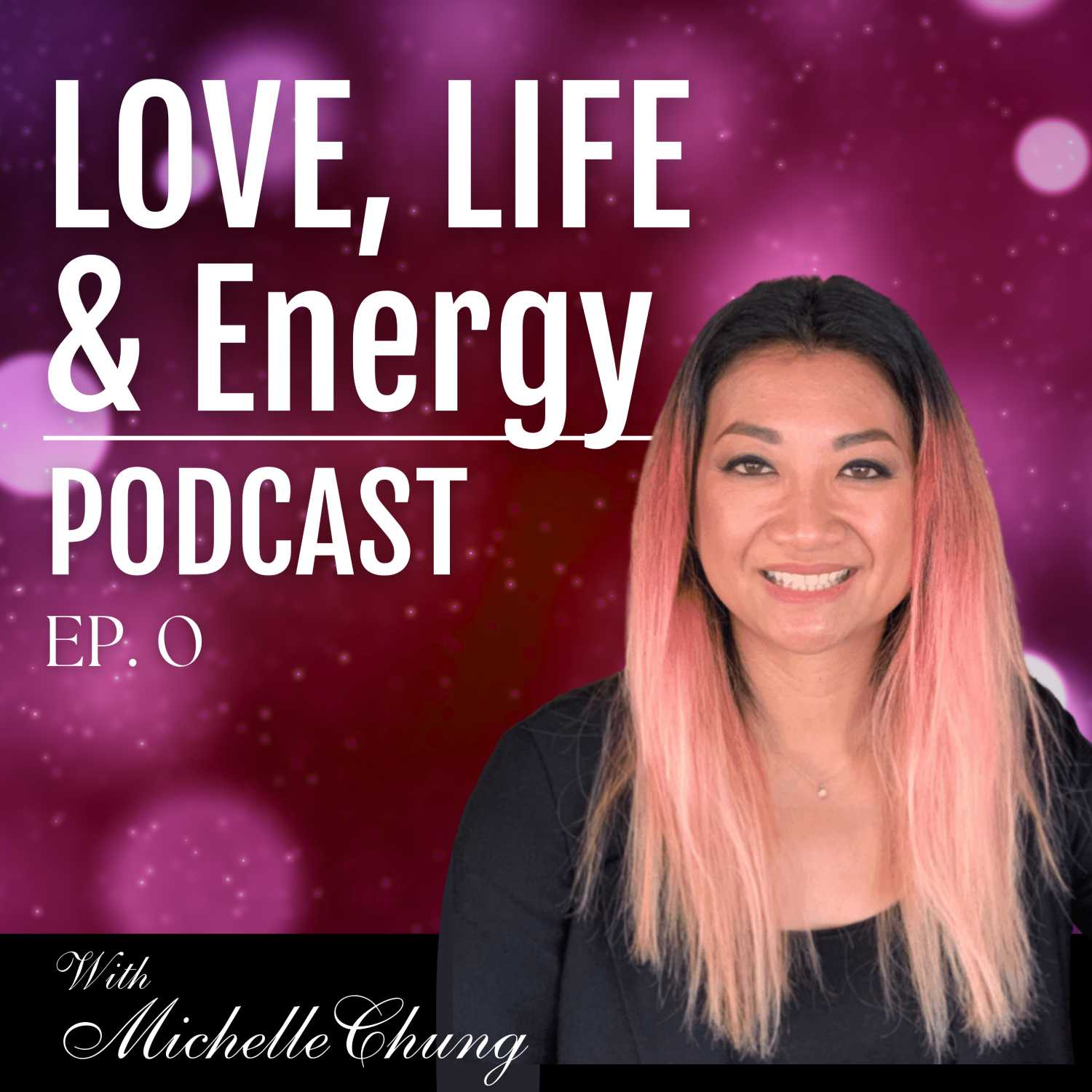 Love, Life & Energy Podcast Ep. 0 episode artwork