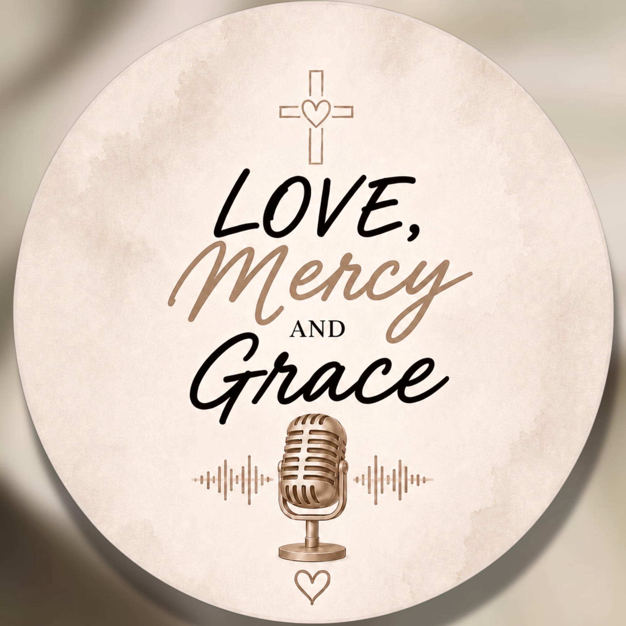 Love, Mercy, and Grace