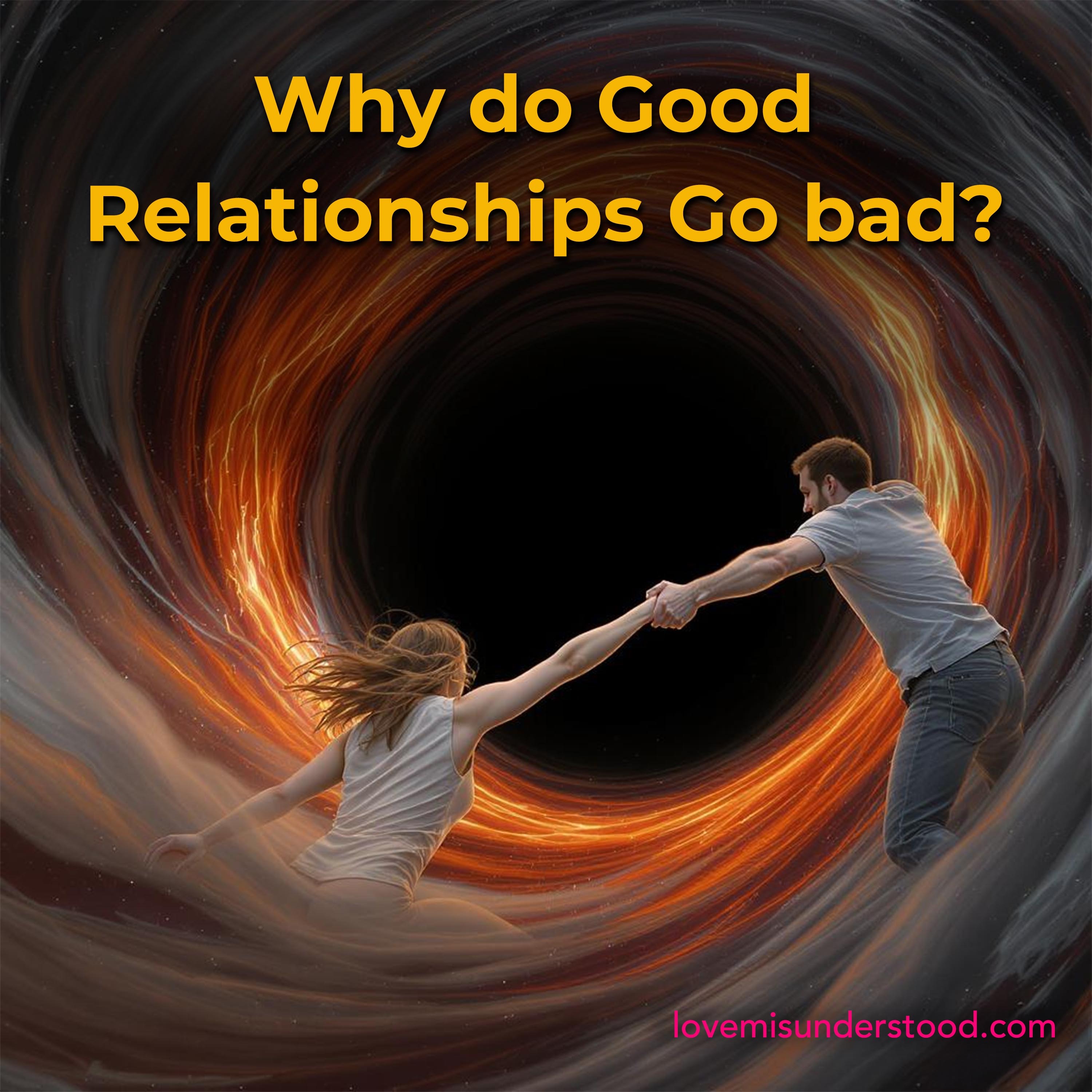 Why Do Good Relationships Go Bad?