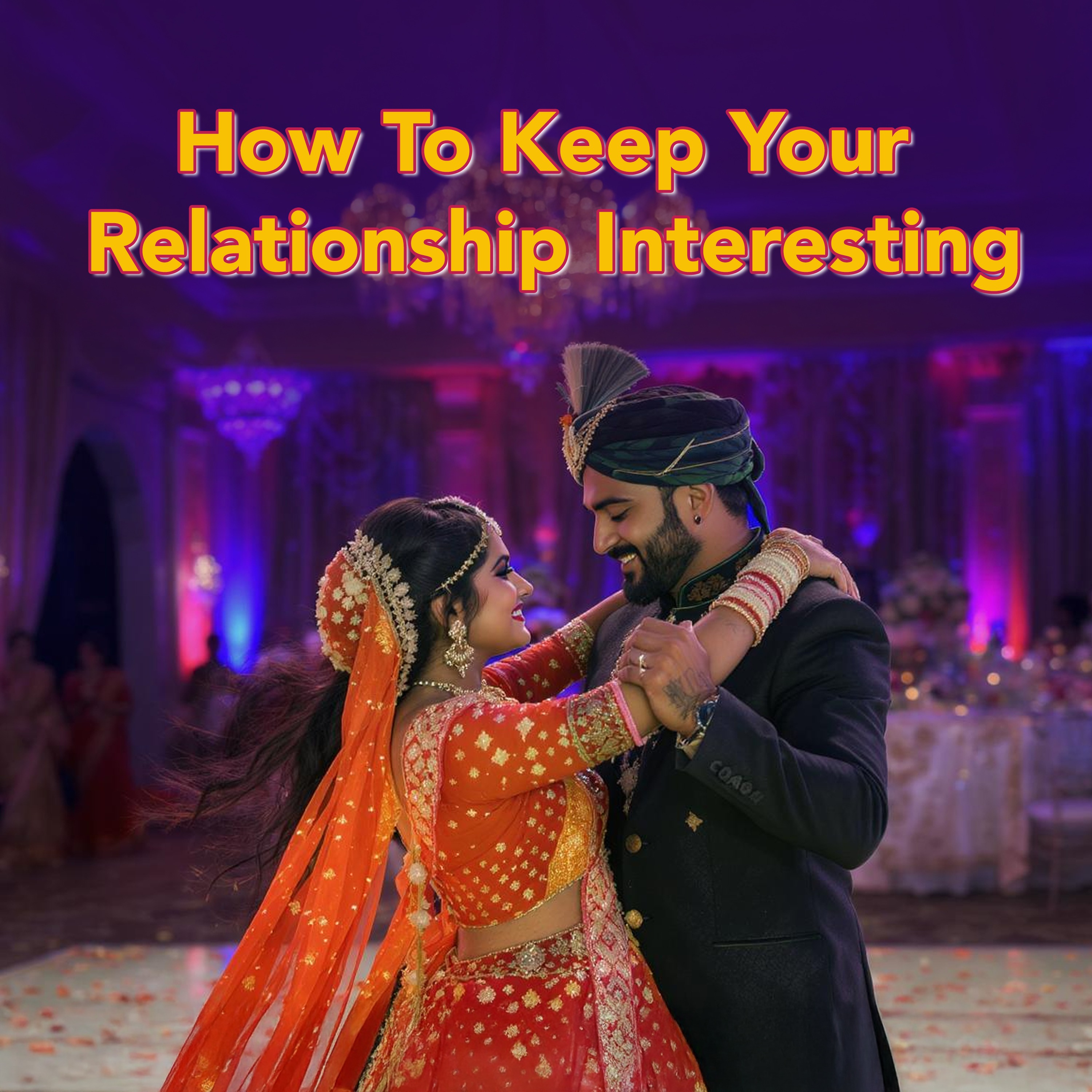 How to Keep Your Relationship Interesting