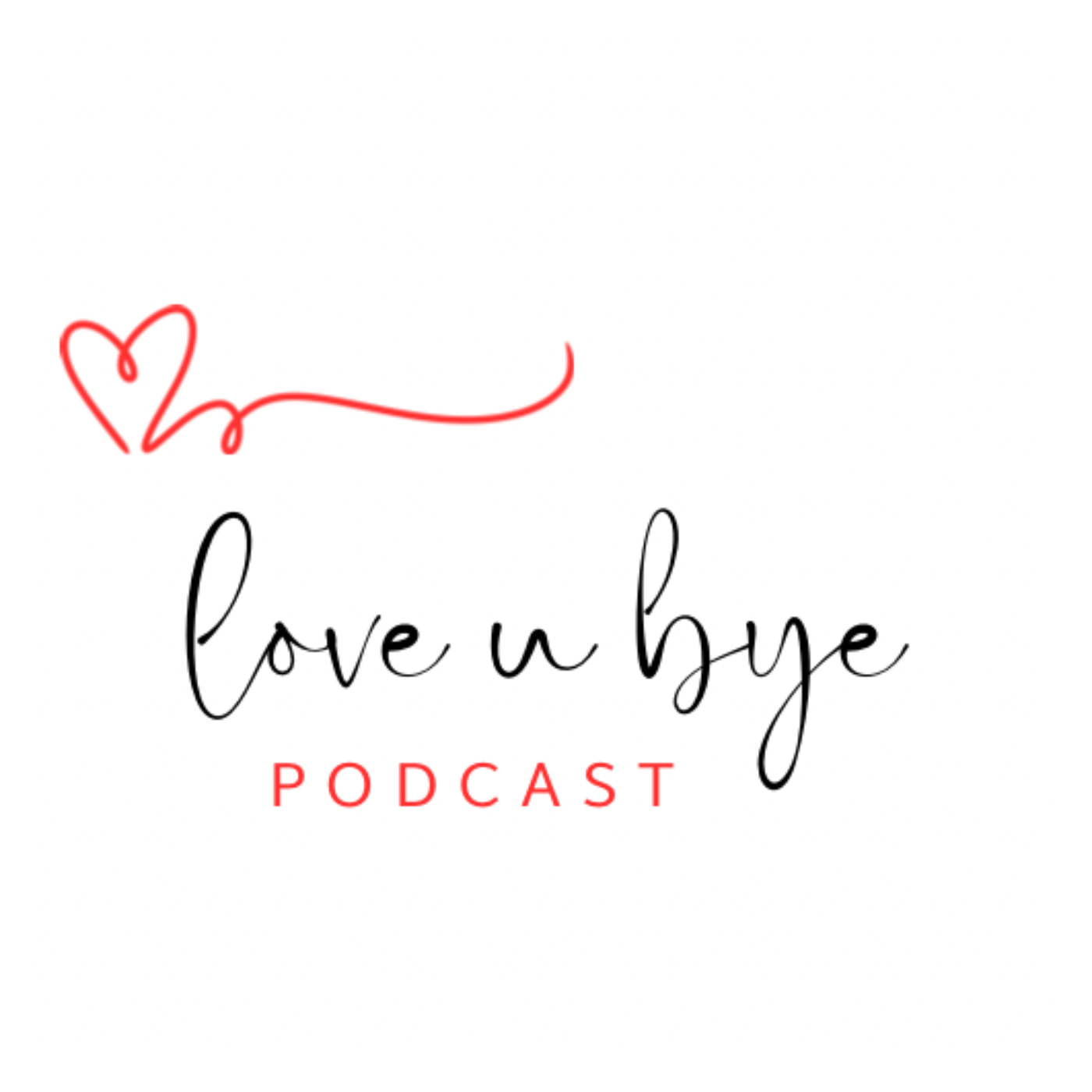 Love U Bye Podcast