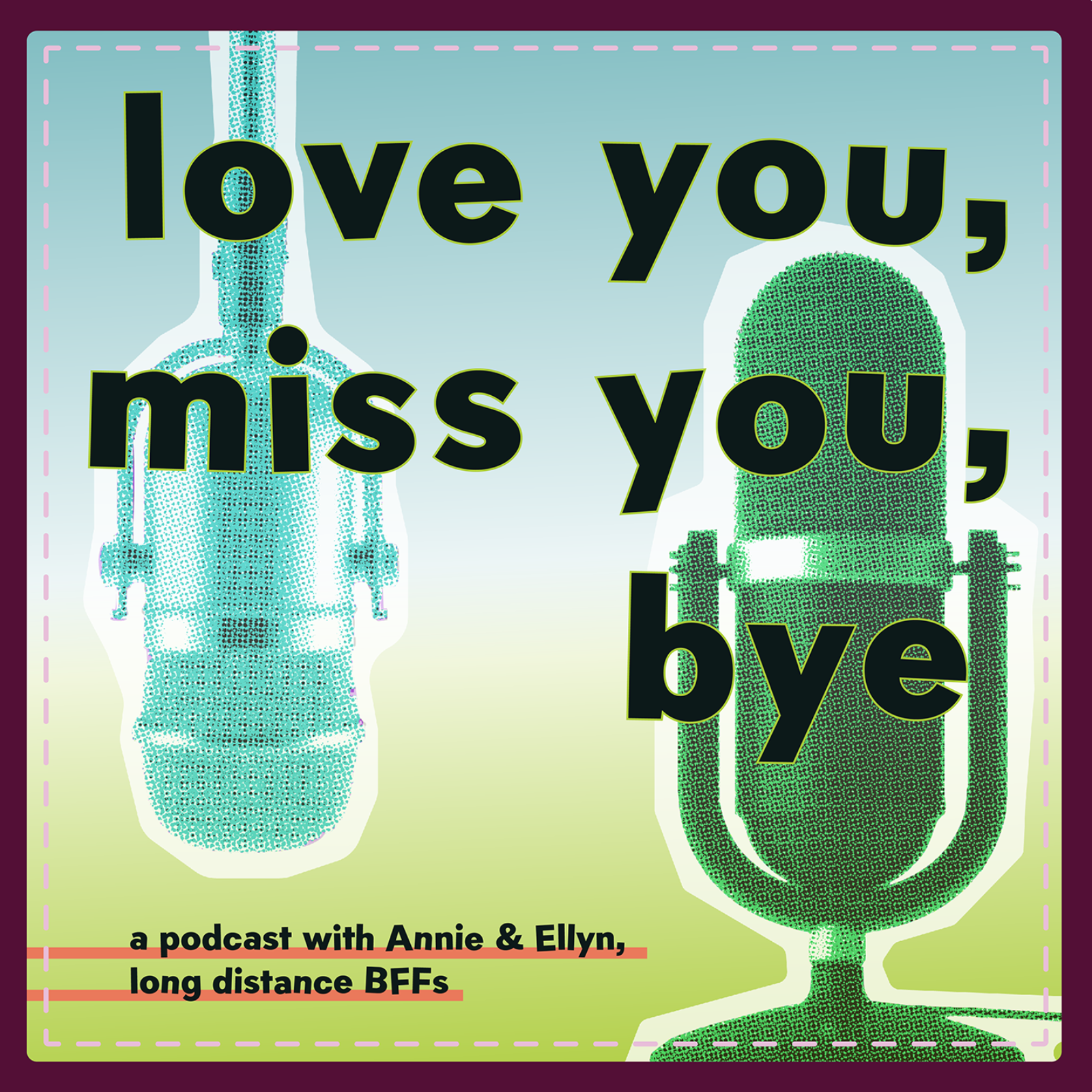 love you, miss you, bye