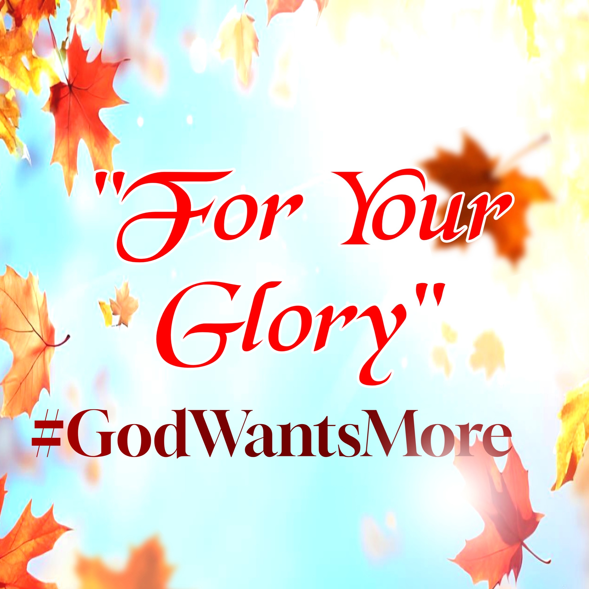 For Your Glory #GodWantsMore episode artwork