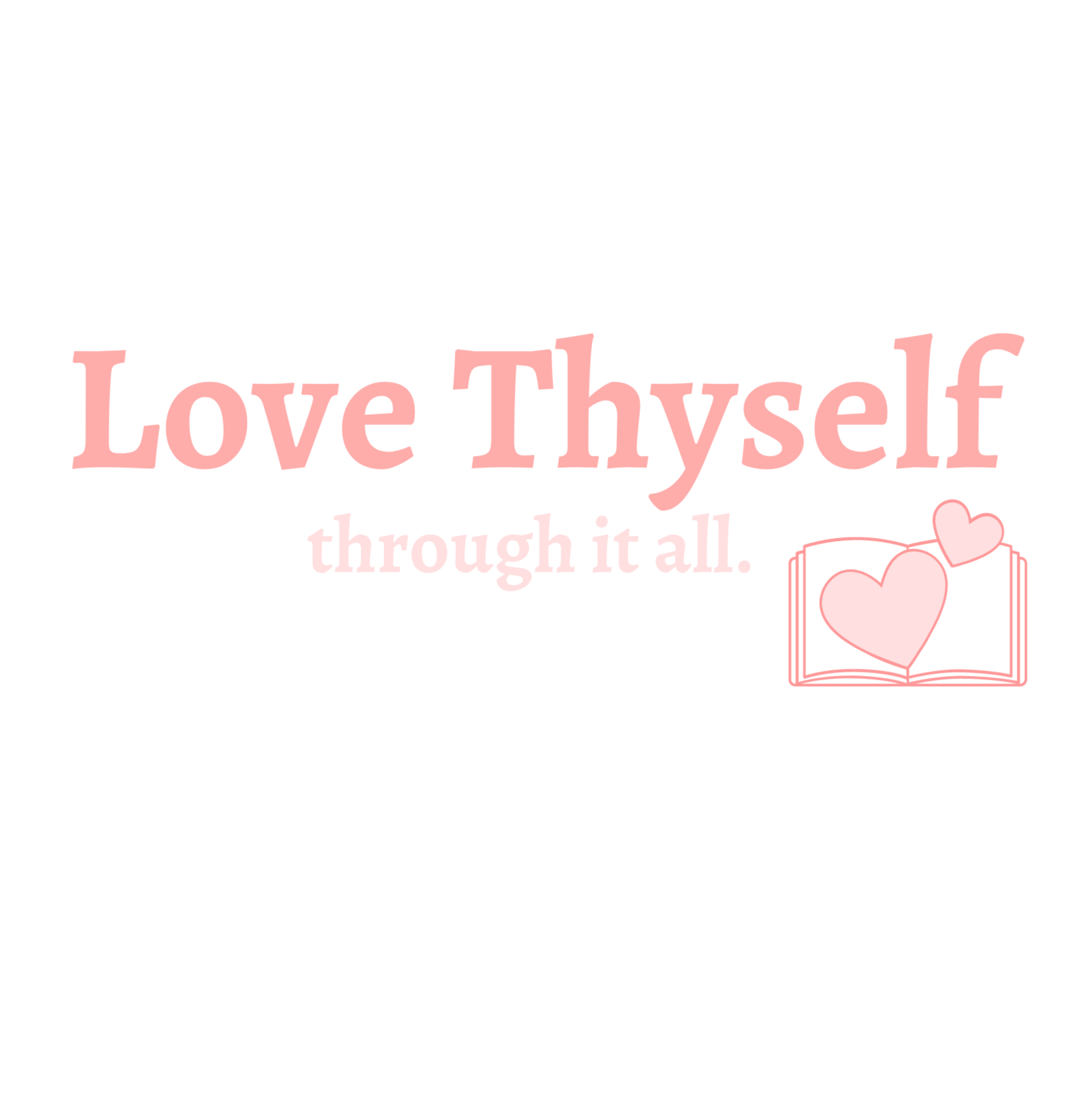 Love Thyself Through It All