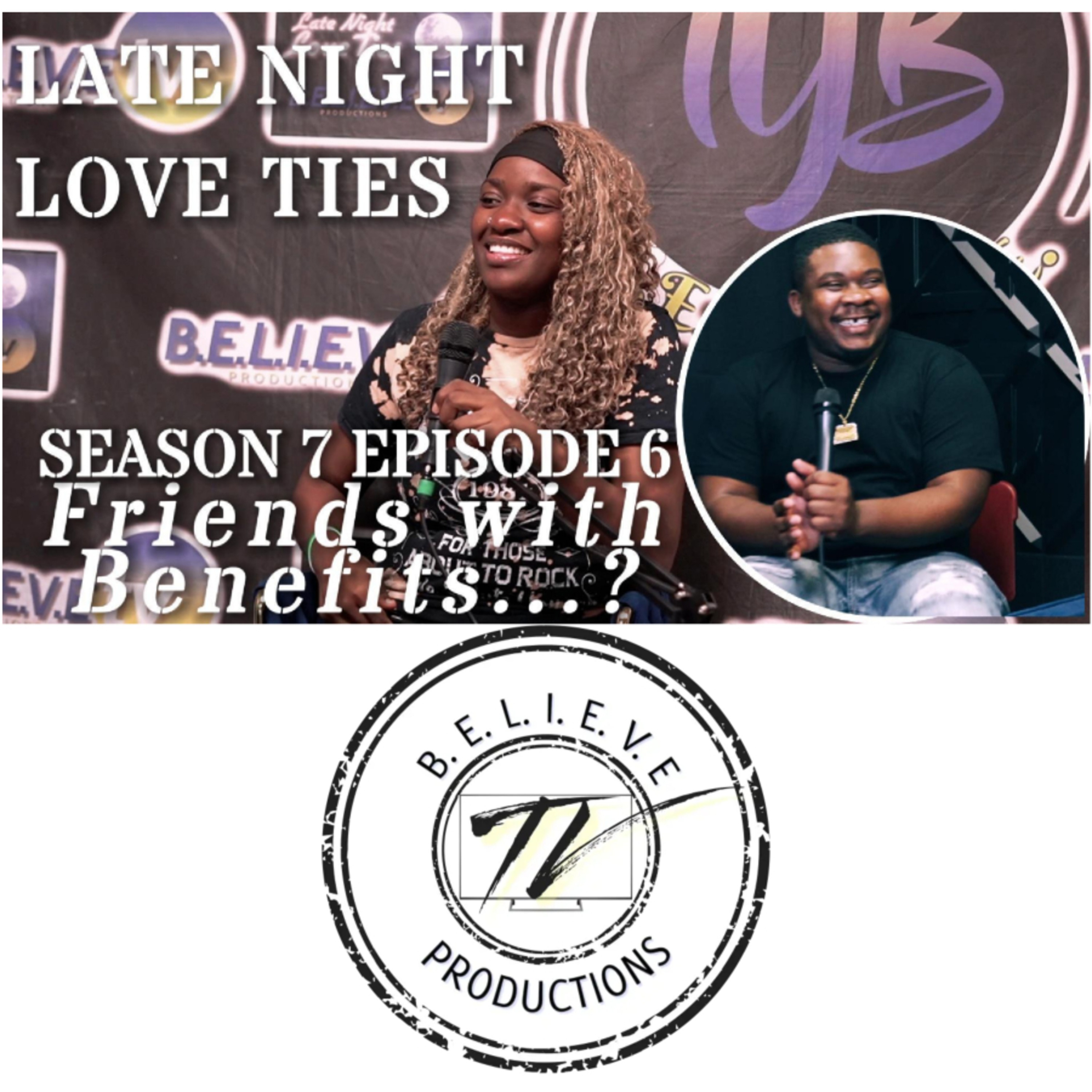 Late Night Love Ties | S7 E6 - Friends with Benefits...?