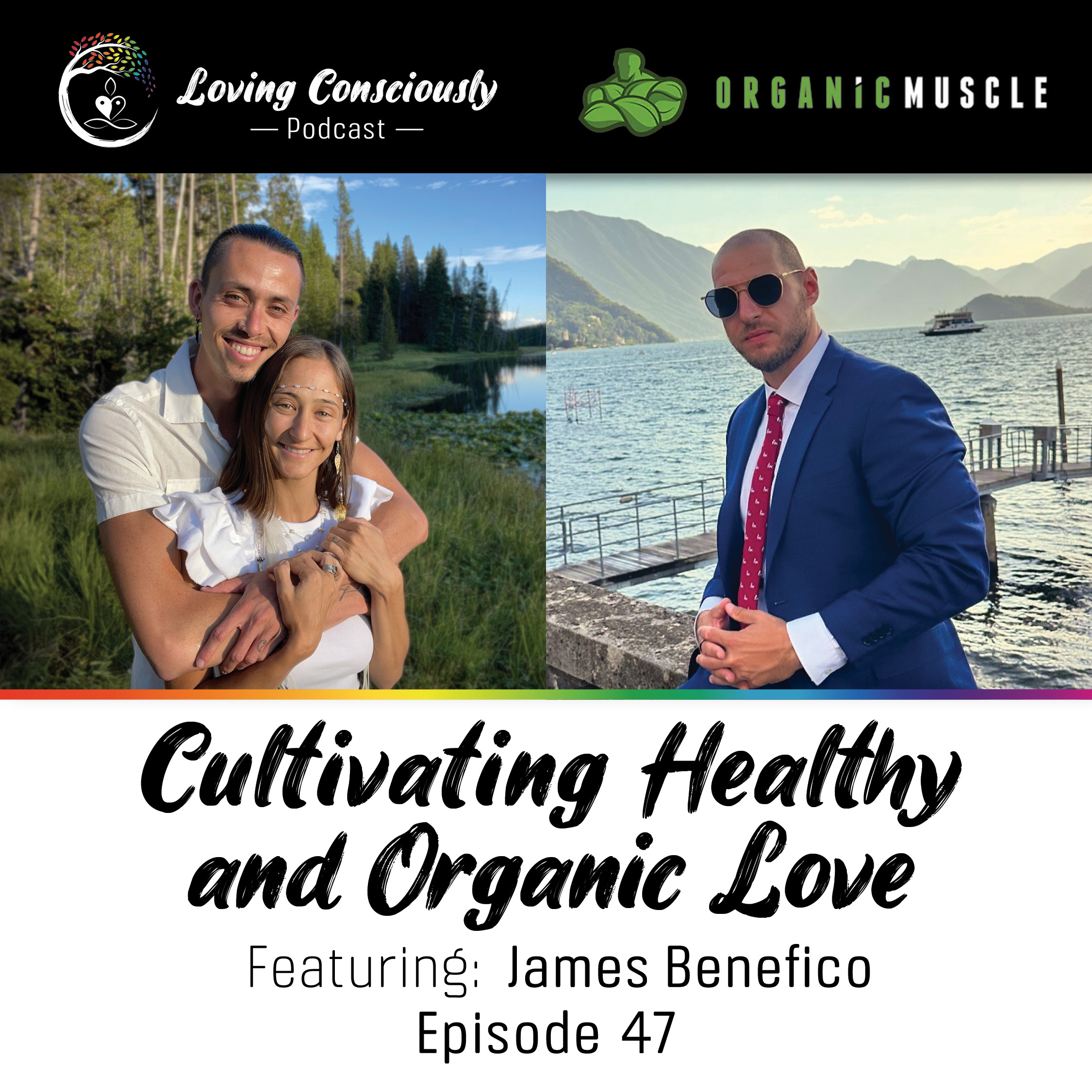 47: Cultivating Healthy & Organic Love Ft. James Benefico: expand your physical & spiritual health