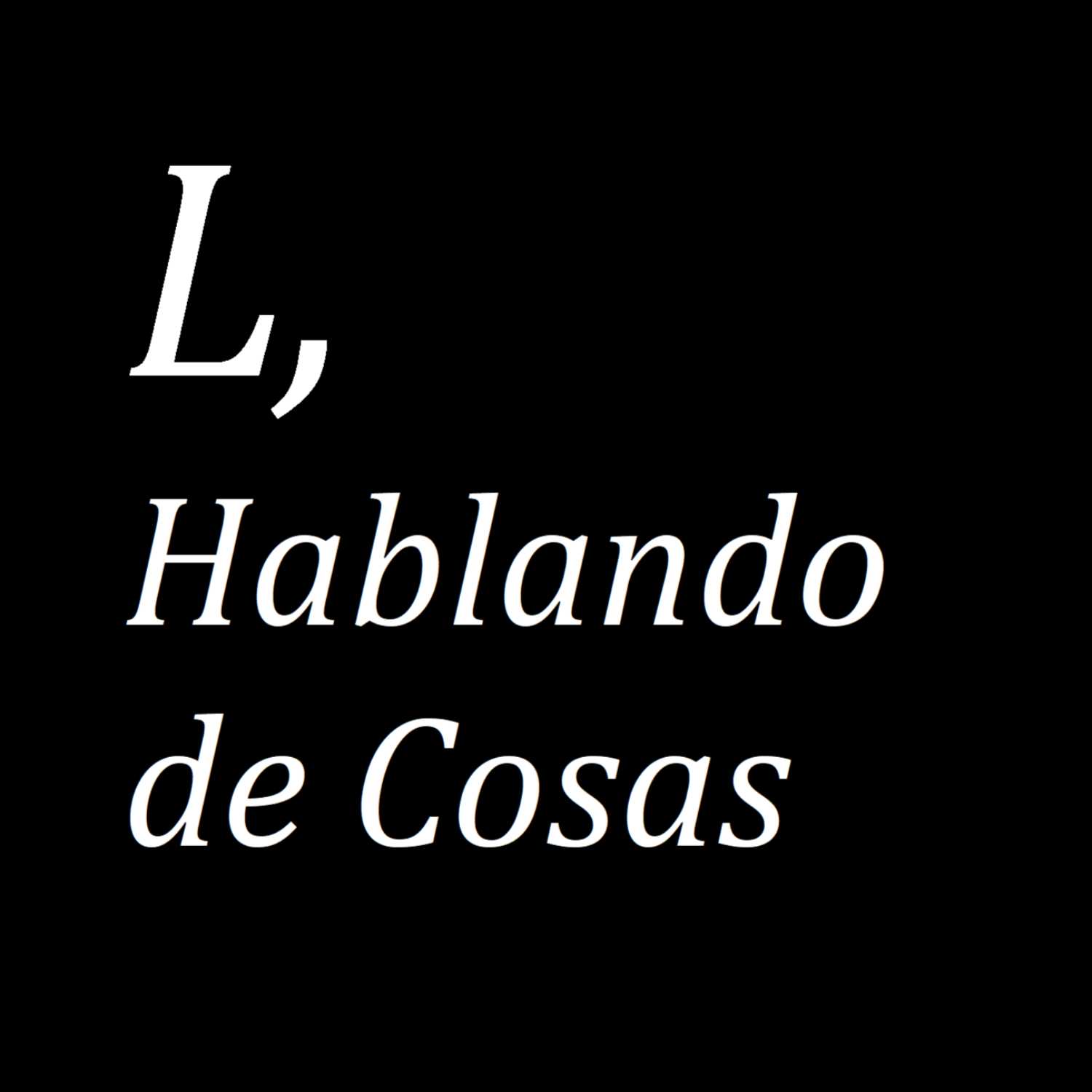 L Hablando de cosas