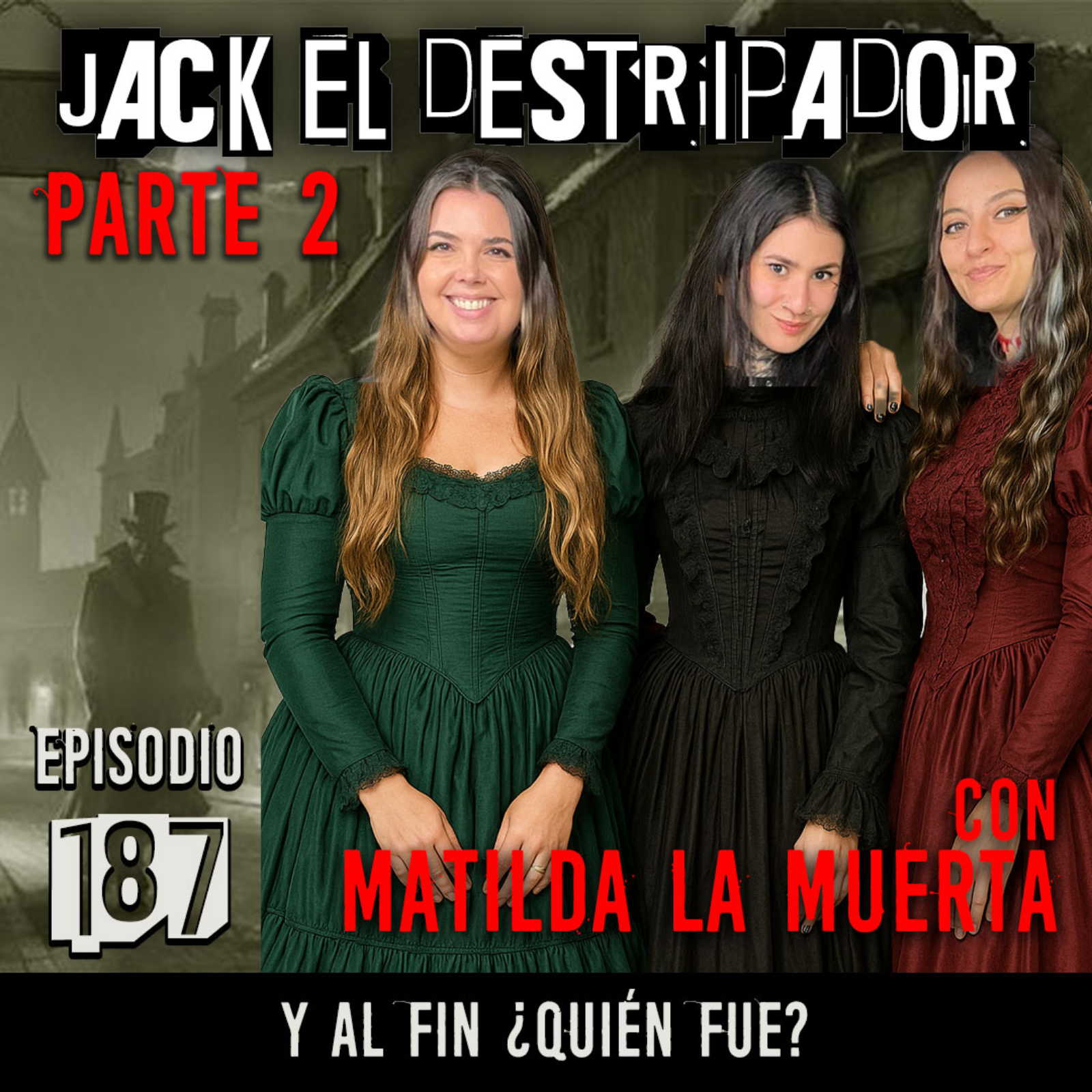 Jack el Destripador: Y al fin ¿quién fue? pt. 2, con Matilda la Muerta
