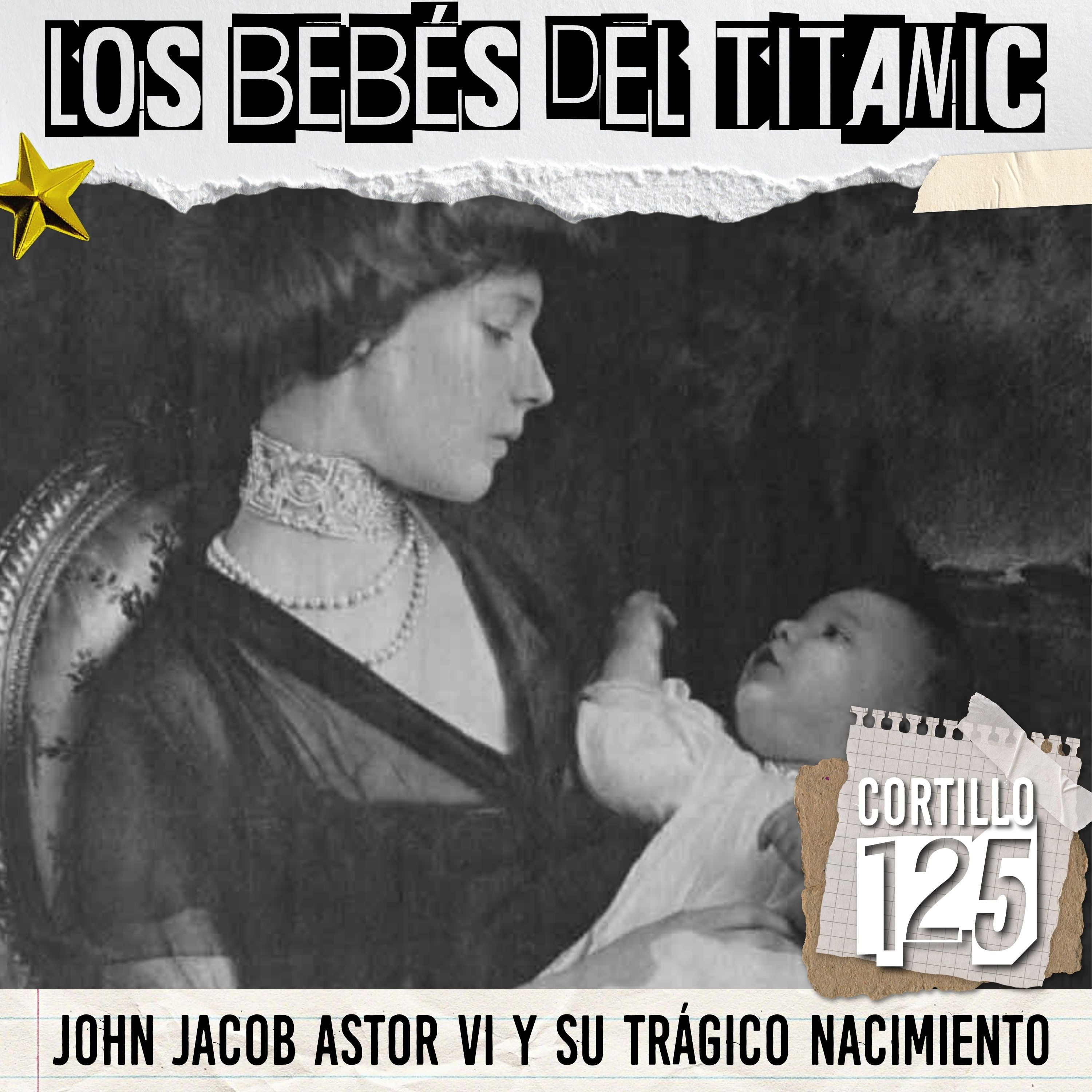 Los bebés del Titanic: John Jacob Astor VI y su trágico nacimiento
