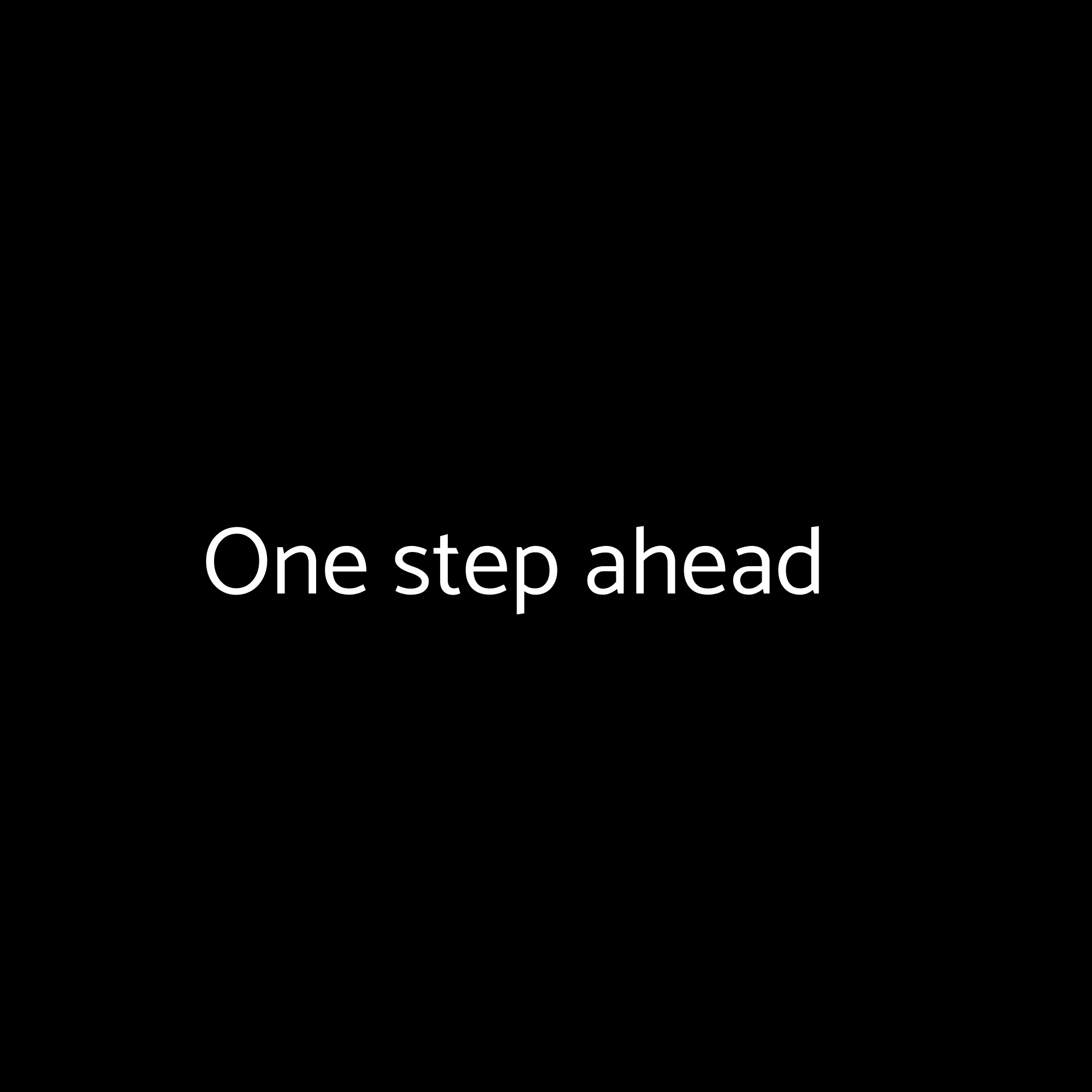 One step ahead